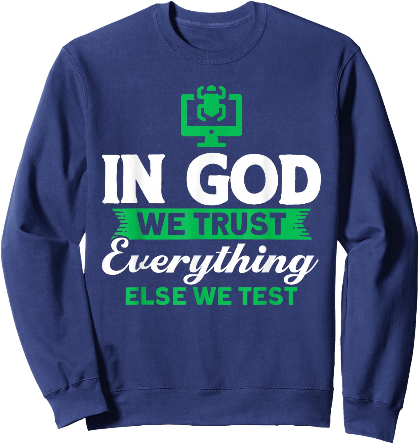 We trust in God Everything else we test QA testers Sweatshirt - Sweatshirt | Navy