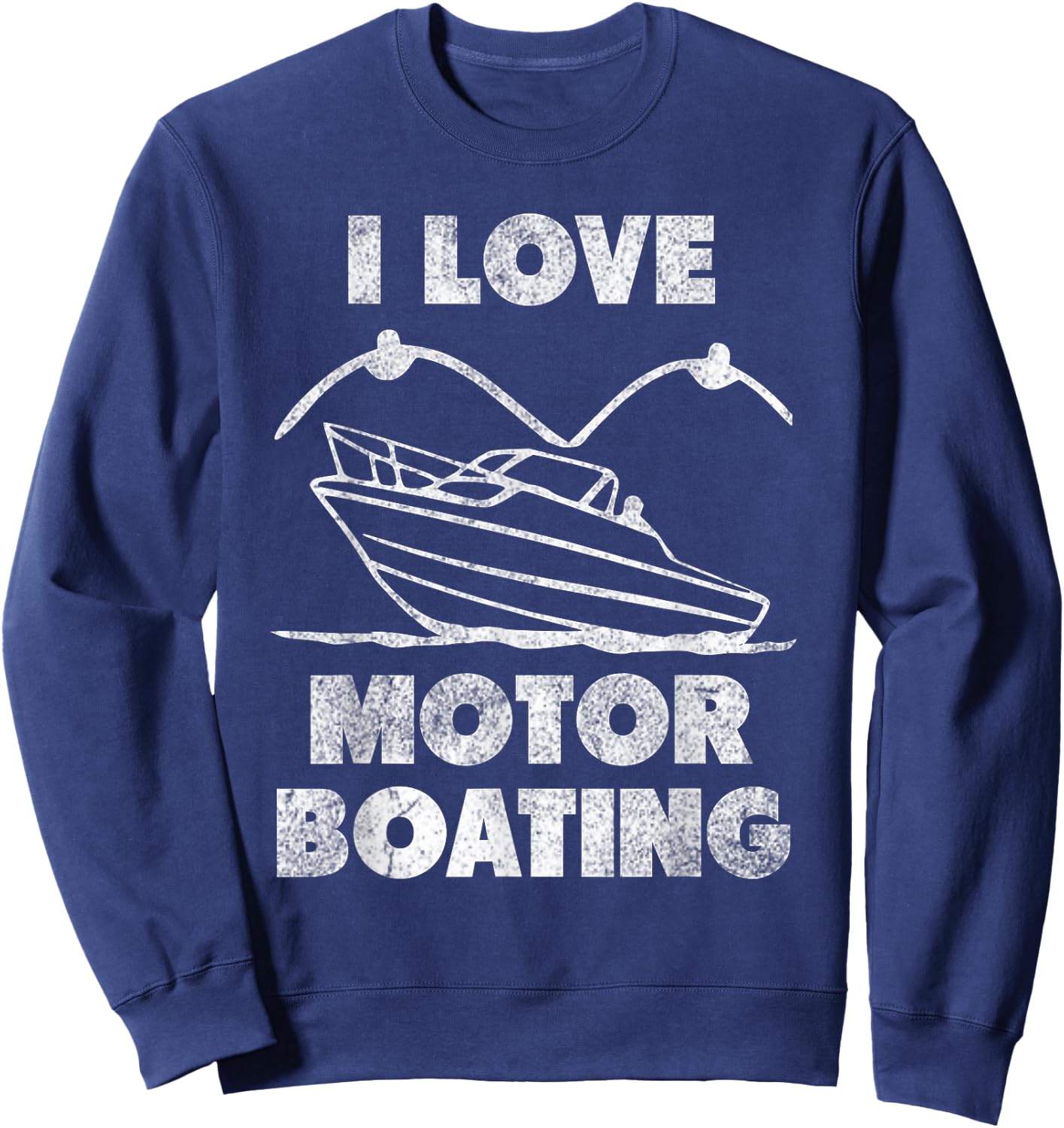 I Love Motor Boating funny adult humor Sweatshirt - Sweatshirt | Navy