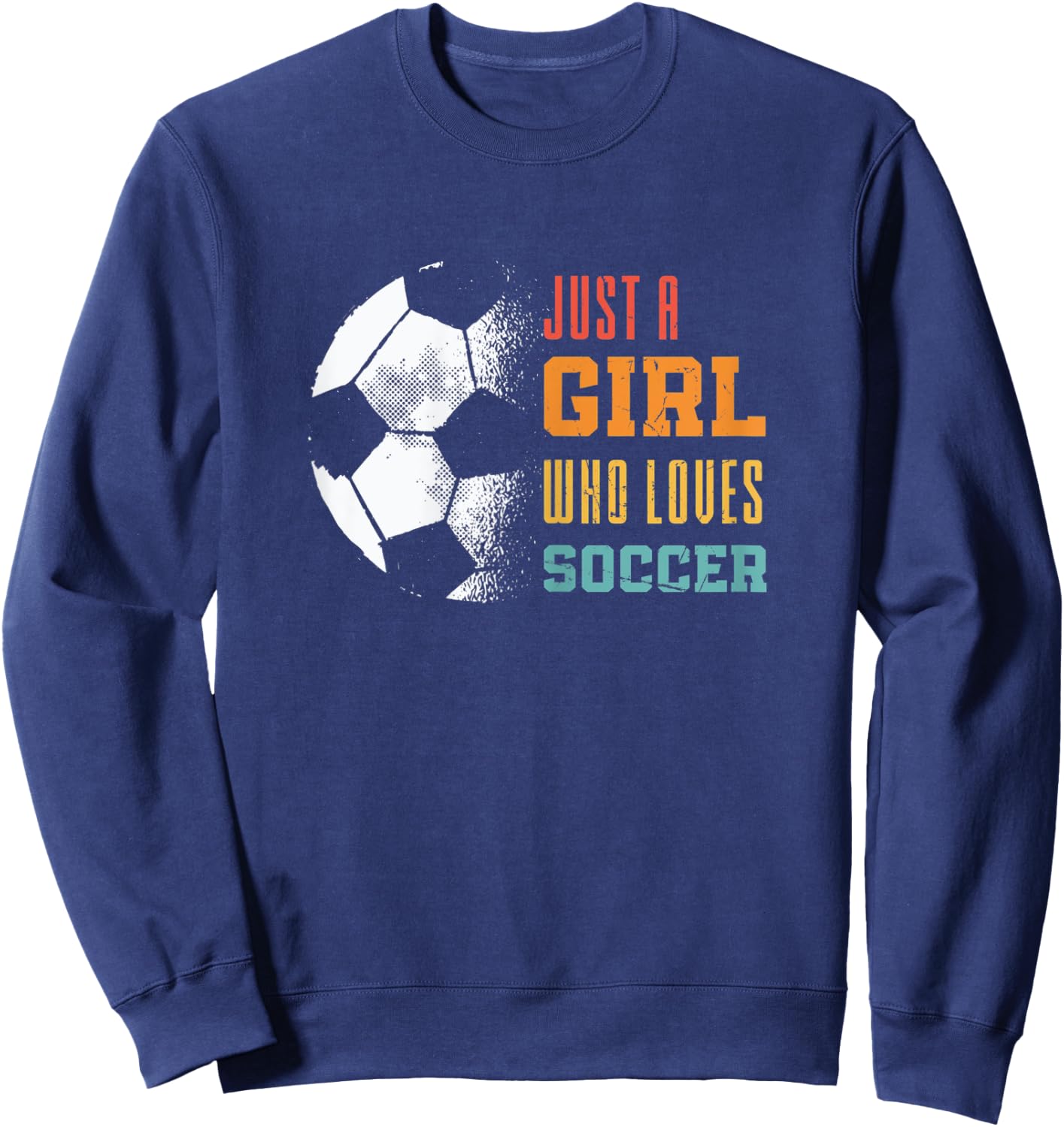 Soccer Sports Just A Girl Who Loves Soccer Sweatshirt - Sweatshirt | Navy