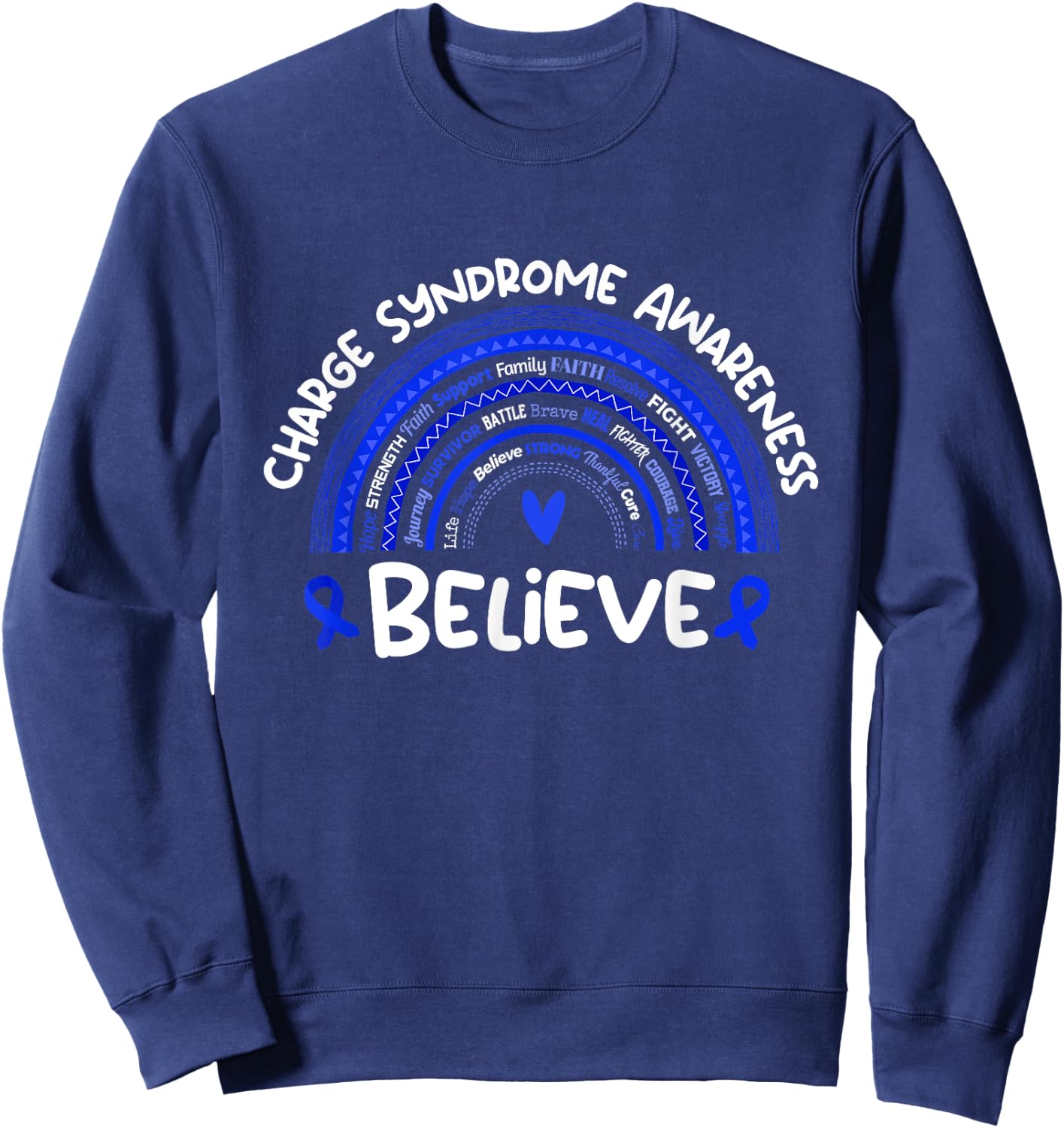 Believe | Charge Syndrome Awareness Shirt | Charge Syndrome Sweatshirt - Sweatshirt | Navy