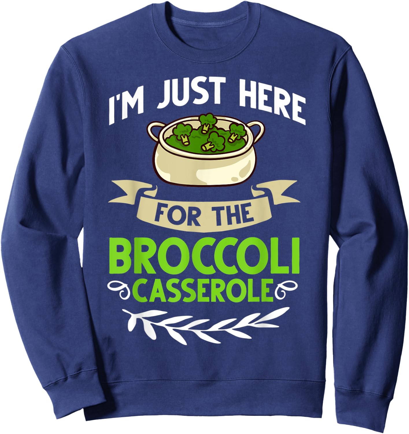 Broccoli Casserole Cheese Recipe Easy Food Dish Pan Sweatshirt - Sweatshirt | Navy
