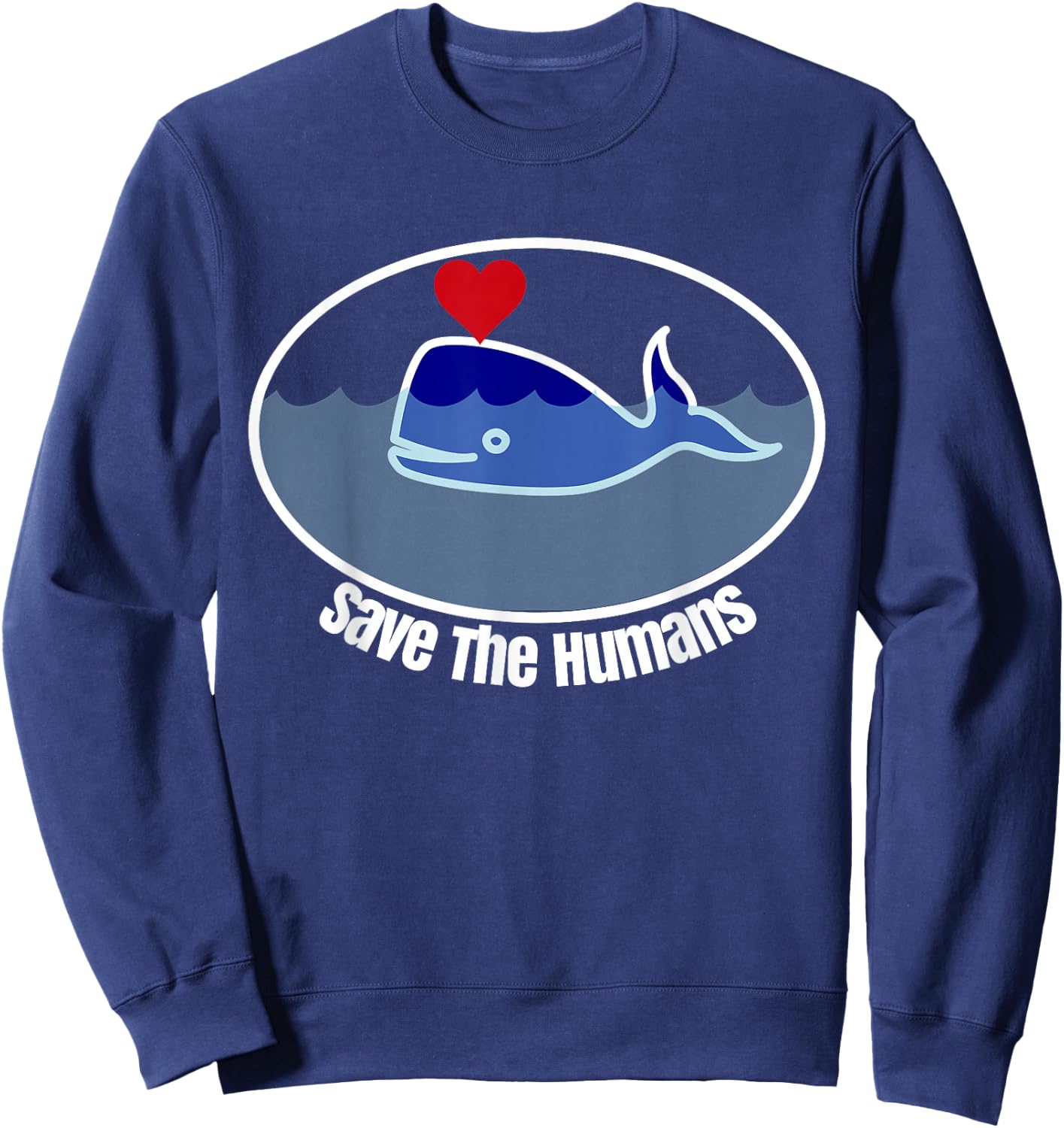 Save The Humans Funny Ironic Whale Sweatshirt - Sweatshirt | Navy