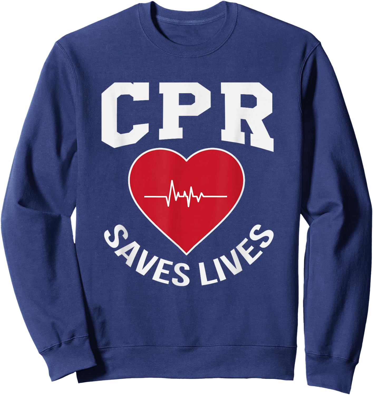 CPR Saves Lives design EMS Gift Paramedic EMT Nurse Sweatshirt - Sweatshirt | Navy