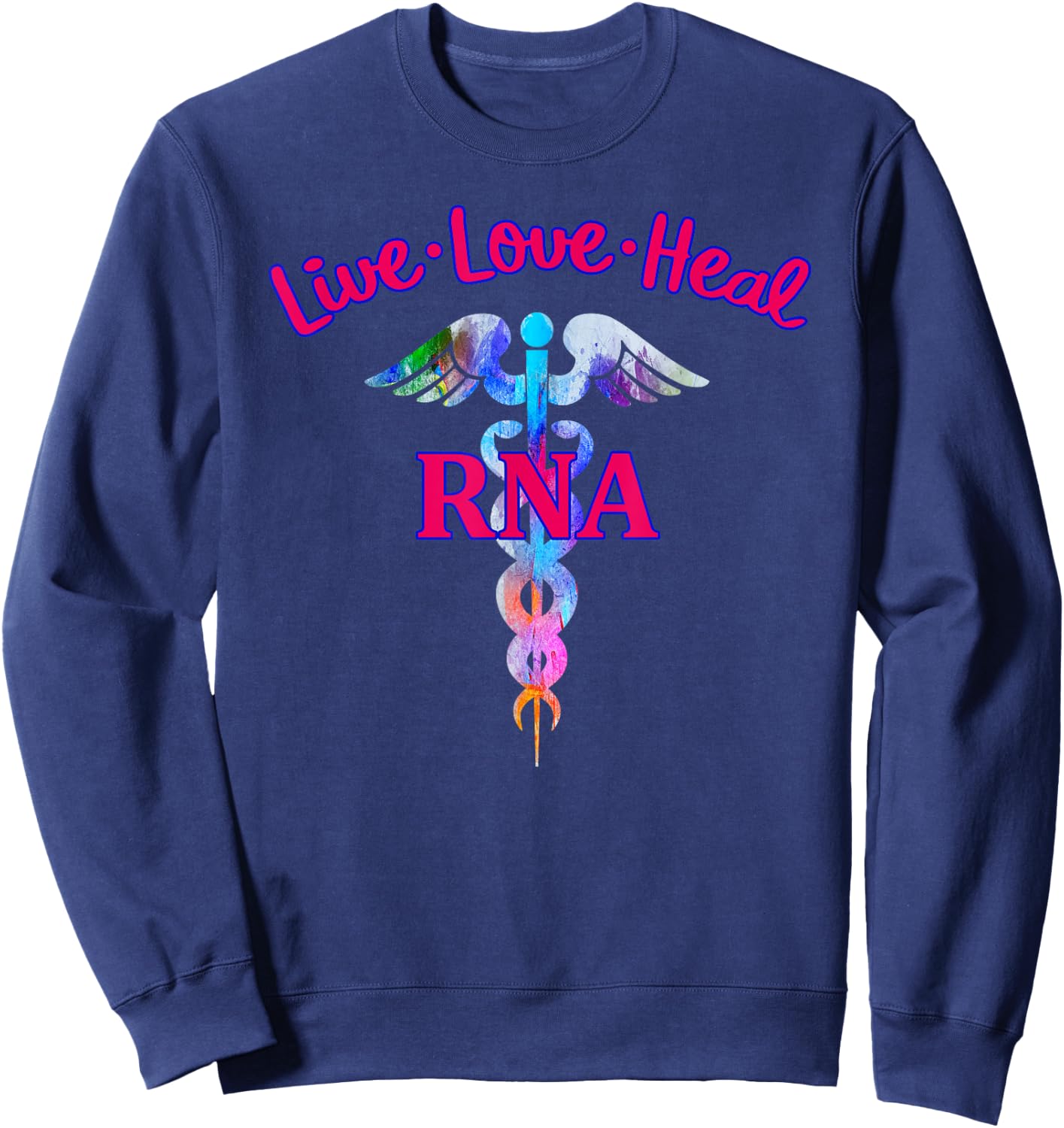 Live Love Heal RNA Restorative Nurse Assistant Caduceus Gift Sweatshirt - Sweatshirt | Navy