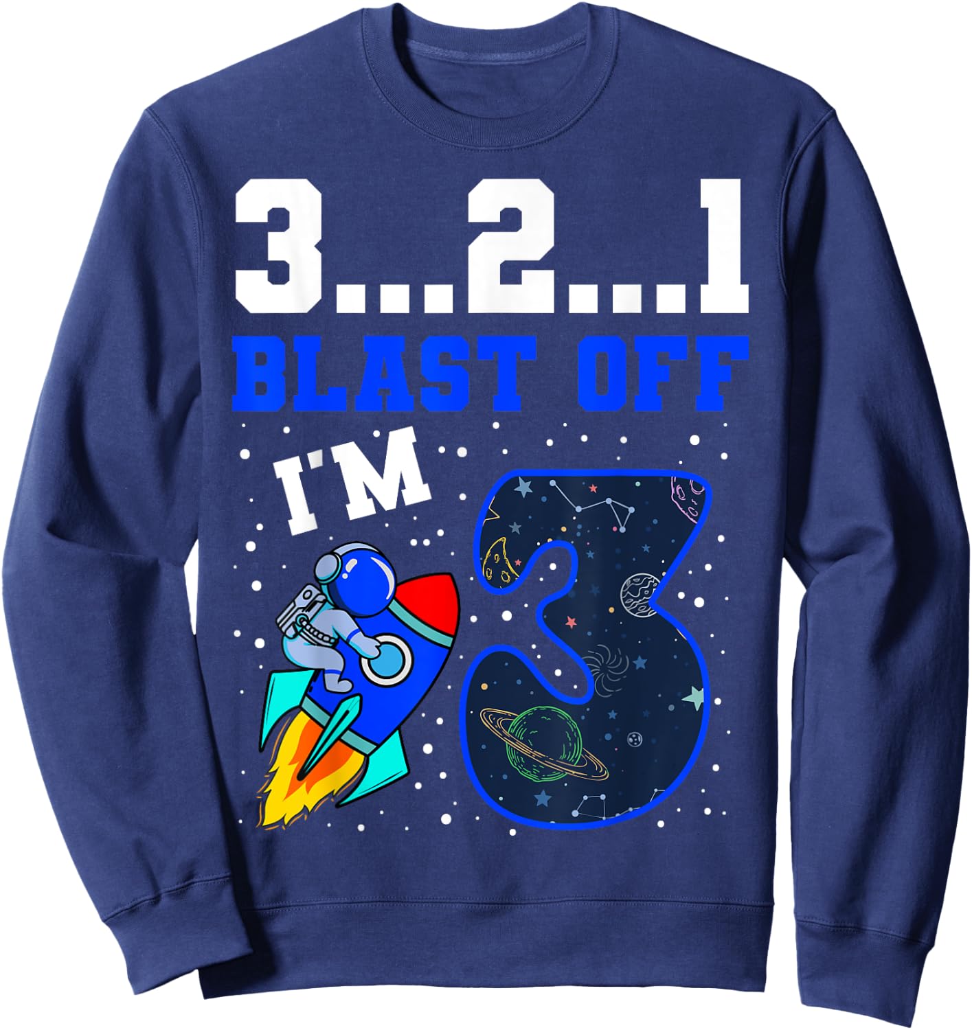 3...2...1 Blast Off I'm 3 Birthday Rocket 3rd Space Party Sweatshirt - Sweatshirt | Navy