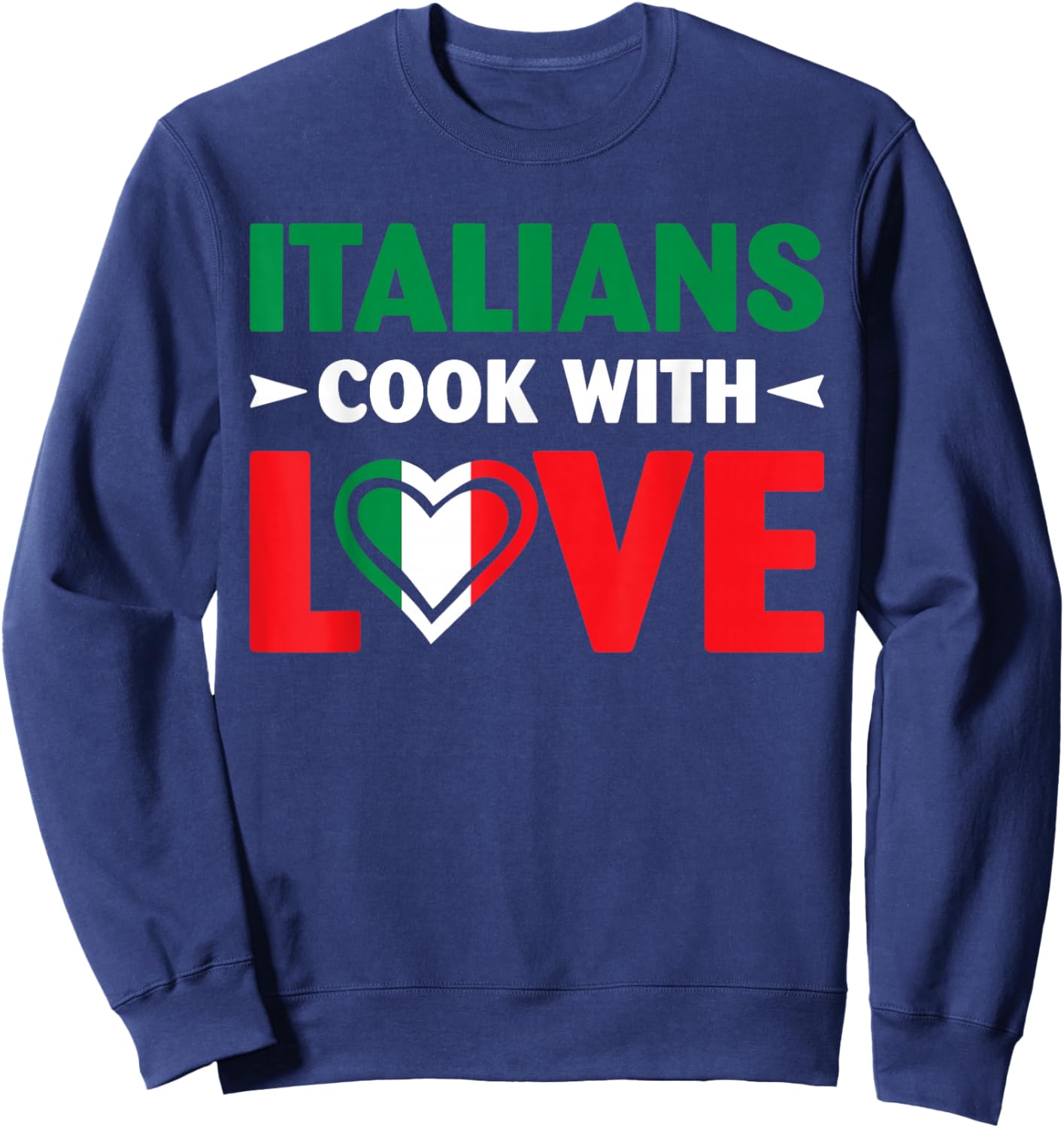 Cook With Love Italian Chef Funny Sayings Quotes Sweatshirt - Sweatshirt | Navy