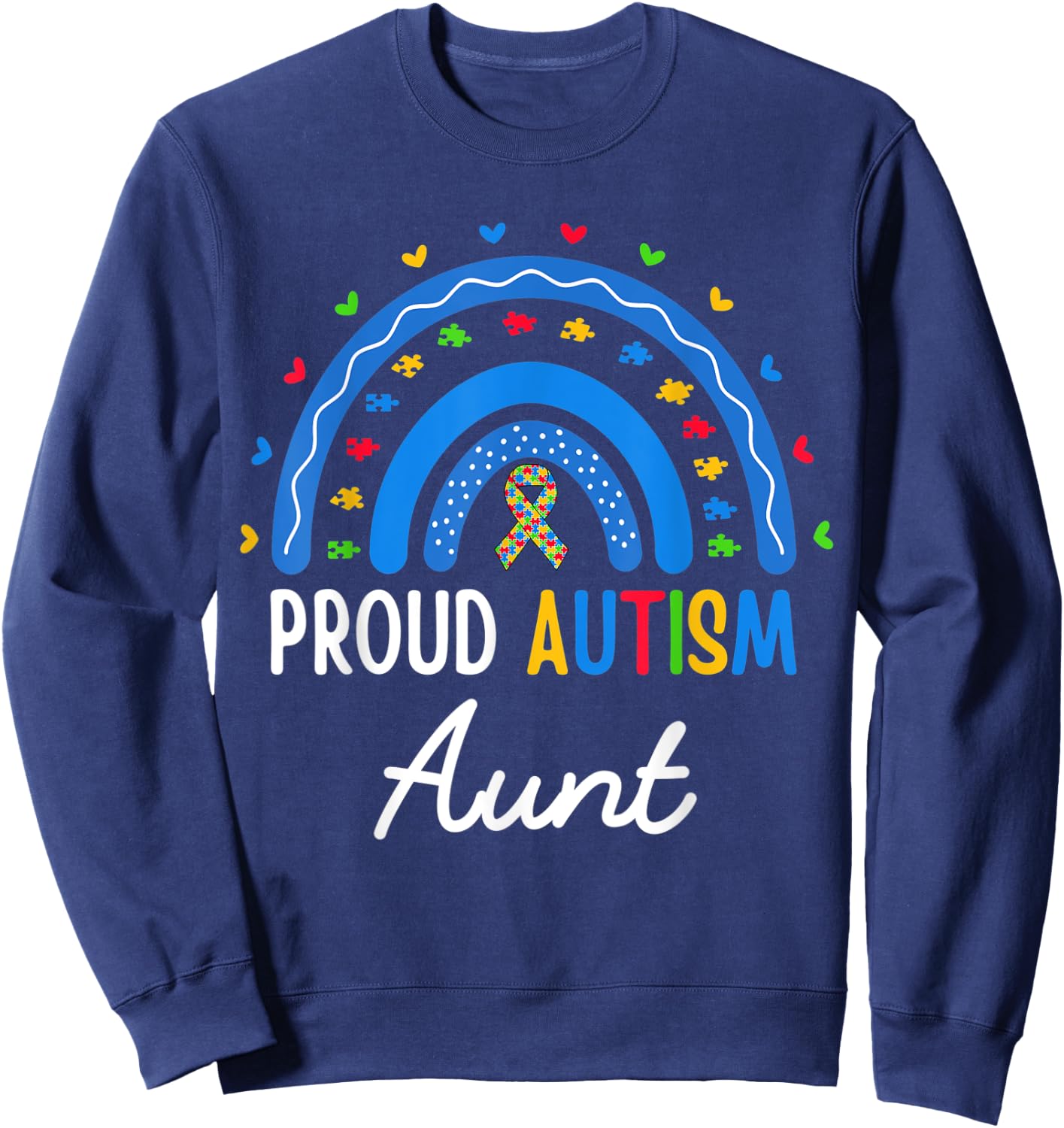 Proud Autism Aunt Rainbow Autism Awareness Aunt Nephew Niece Sweatshirt - Sweatshirt | Navy