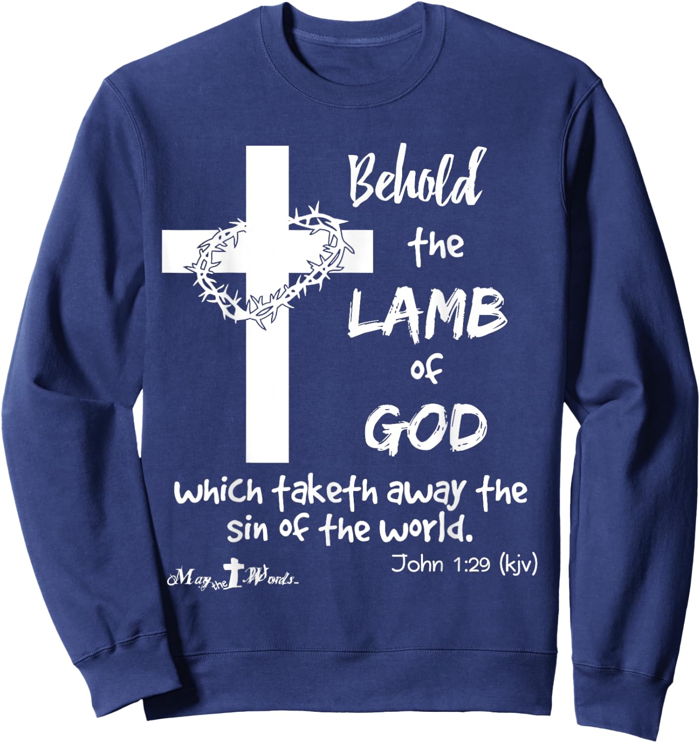Behold the Lamb of God... John 1:29 Christian Hope Sweatshirt - Sweatshirt | Navy