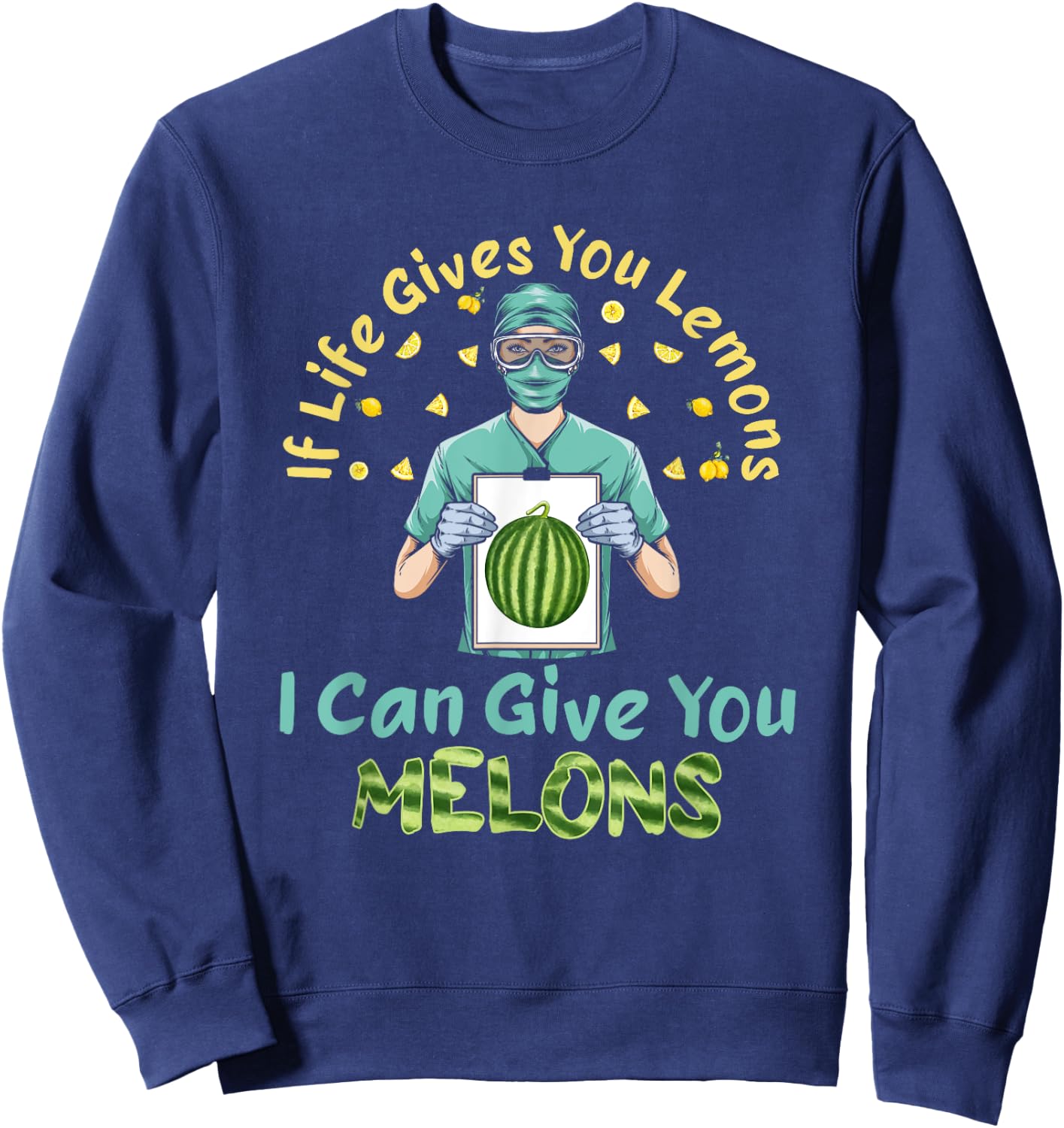 If Life Gives You Lemons I Can Give You Melons Sweatshirt - Sweatshirt | Navy