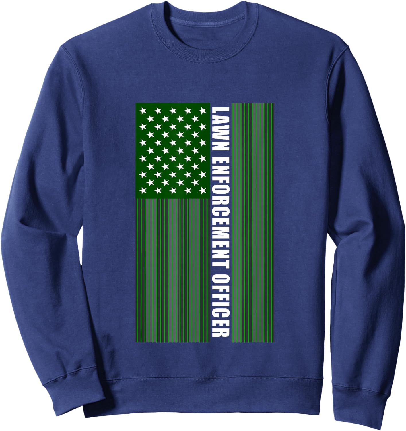 Lawn Enforcement Officer Gardening Flag Sweatshirt - Sweatshirt | Navy