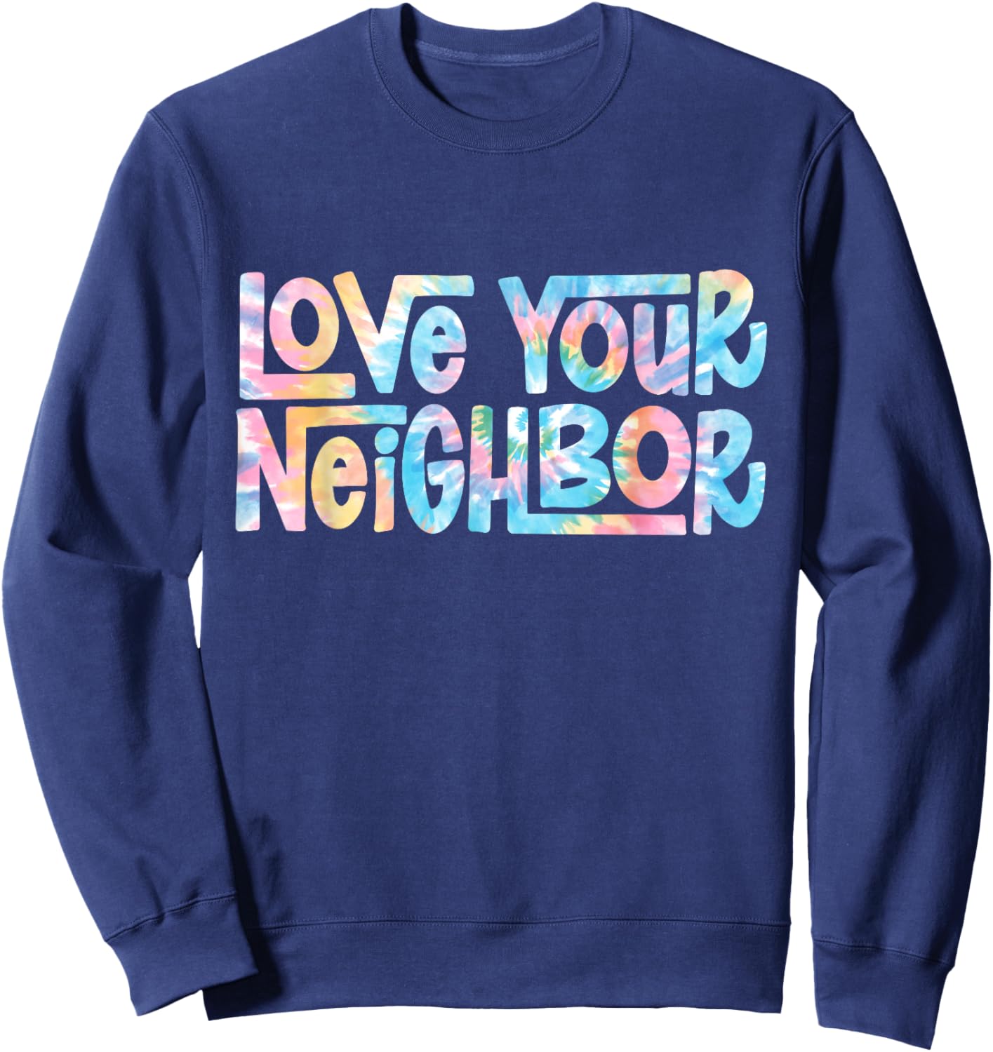 Hippie Tie Dye Christian | Love Your Neighbor Sweatshirt - Sweatshirt | Navy