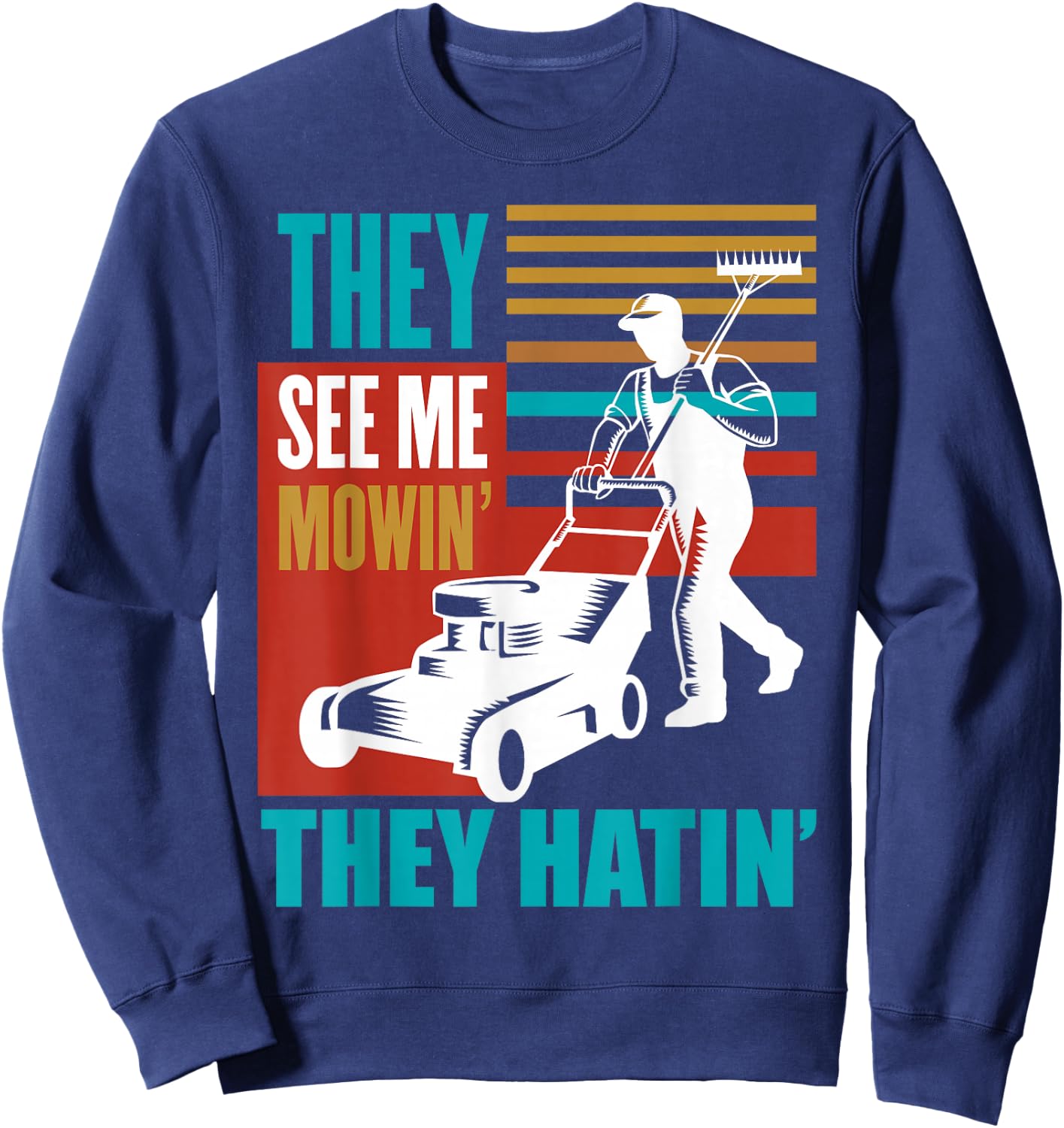 Funny Lawn Mower Me Mowin They Hatin Yard Work Lawn Tractor Sweatshirt - Sweatshirt | Navy