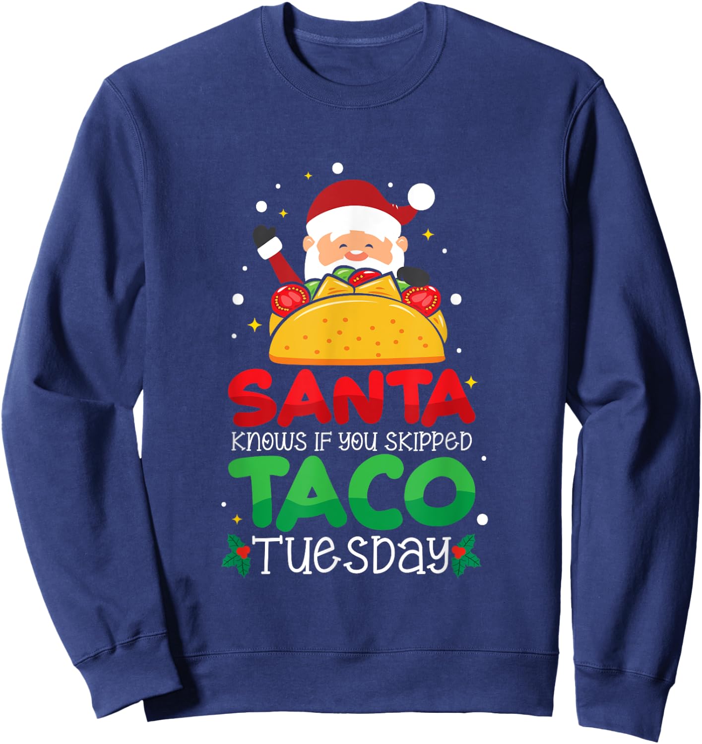 Santa Knows If You Skipped Taco Tuesday - Taco Christmas Sweatshirt - Sweatshirt | Navy