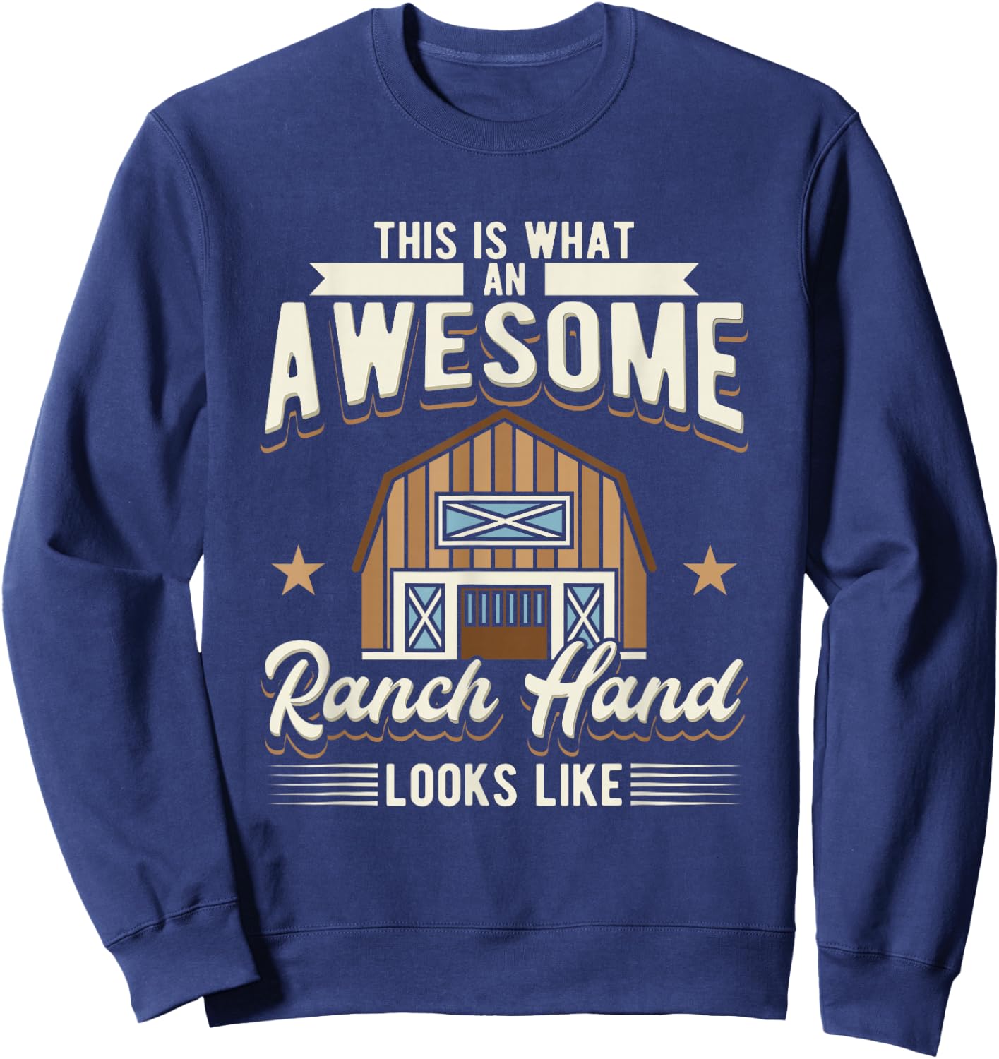 This Is What An Awesome Ranch Hand Looks Like Cowboy Sweatshirt - Sweatshirt | Navy