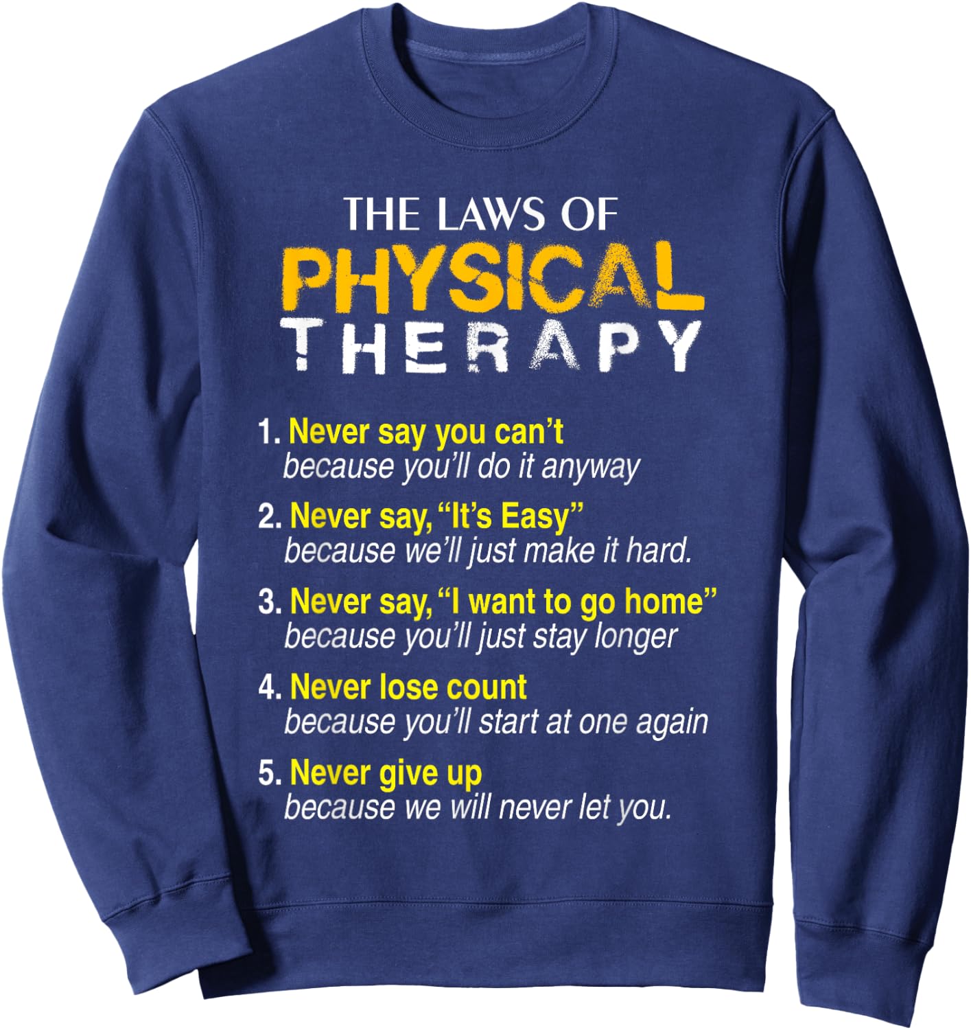 The Laws Of Physical Therapy Motivational Goals Pt Funny Sweatshirt - Sweatshirt | Navy