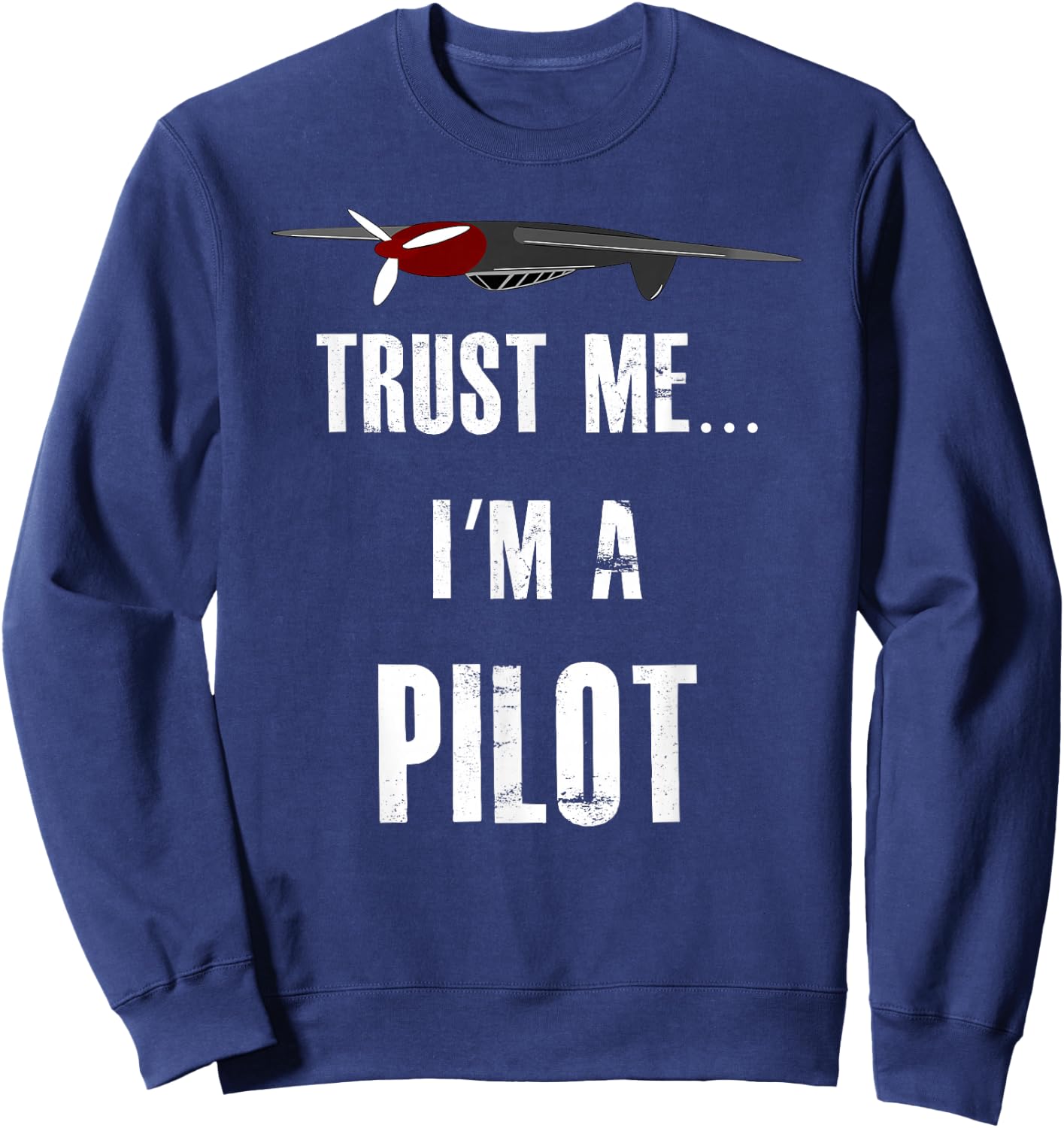 Trust Me... I'm A Pilot Funny Aviation Flying Sweatshirt - Sweatshirt | Navy
