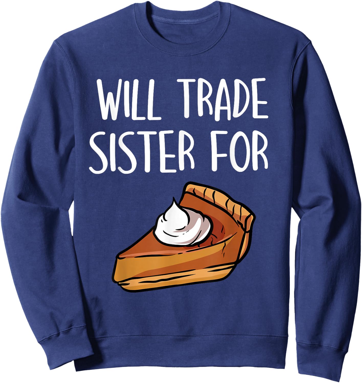 Kids Matching Thanksgiving Outfit- Will Trade Sister For Pie Sweatshirt - Sweatshirt | Navy