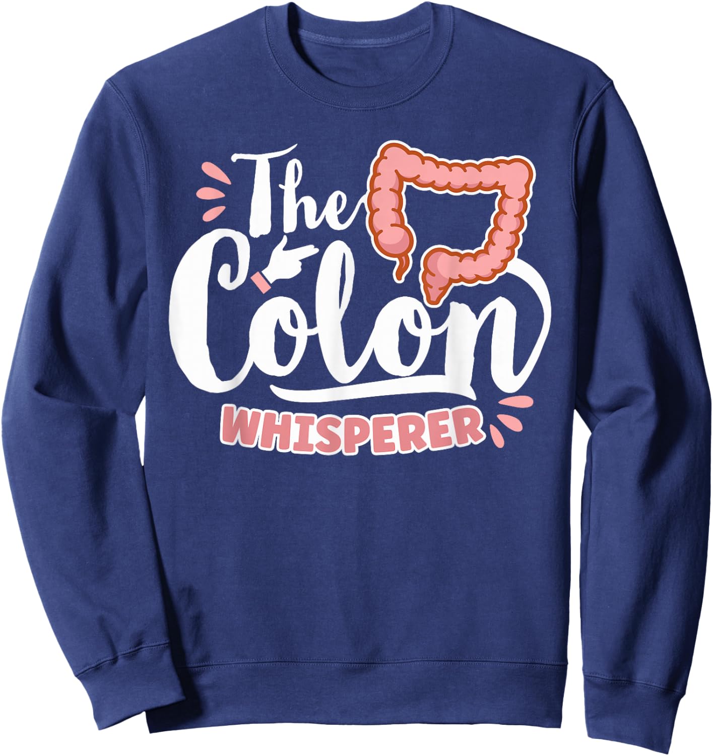 The Colon Whisperer Gastroenterologist Proctologist Doctor Sweatshirt - Sweatshirt | Navy