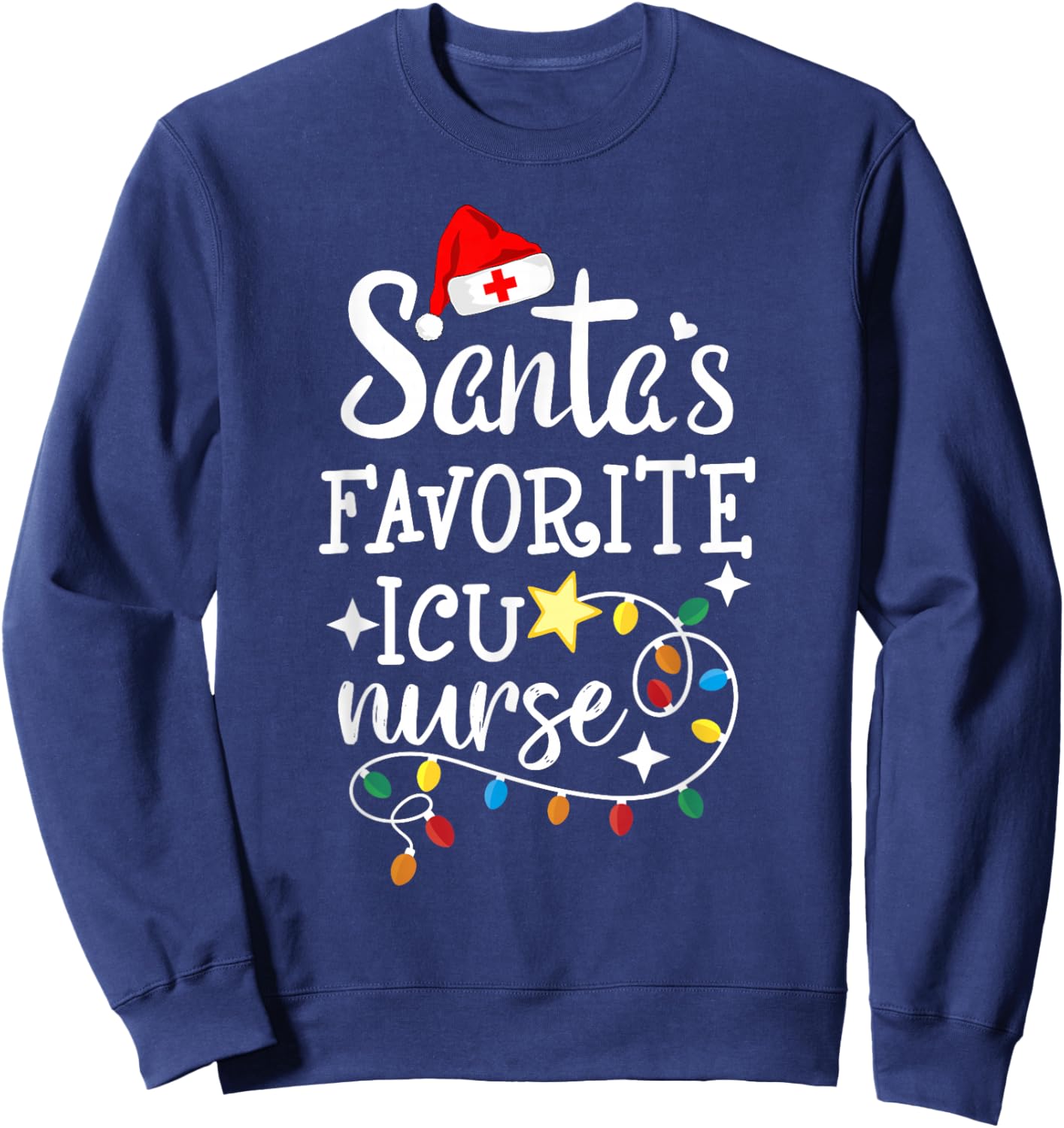 Merry Christmas Nurse Crew RN Santa's Favorite ICU Nurse Sweatshirt - Sweatshirt | Navy