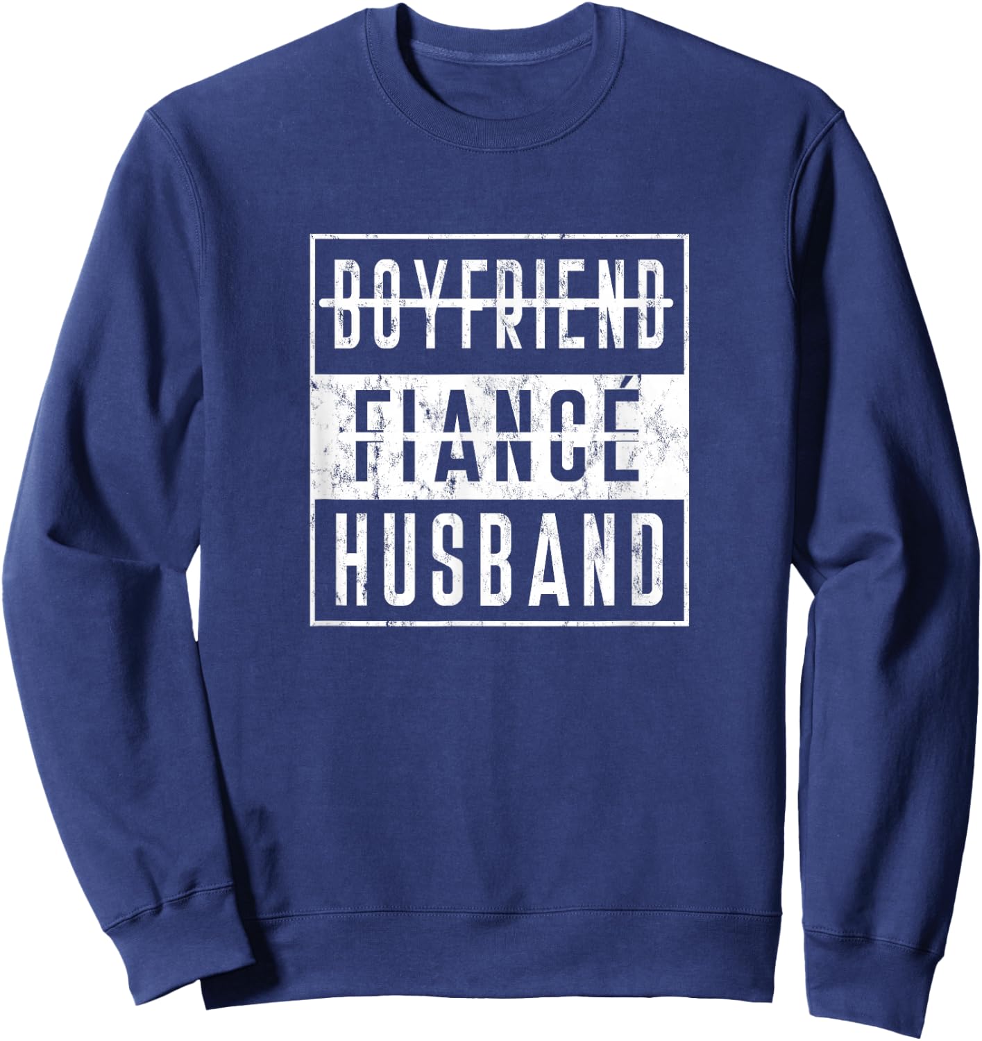 Boyfriend To Fiance Fiancee To Husband Wedding Day Honeymoon Sweatshirt - Sweatshirt | Navy