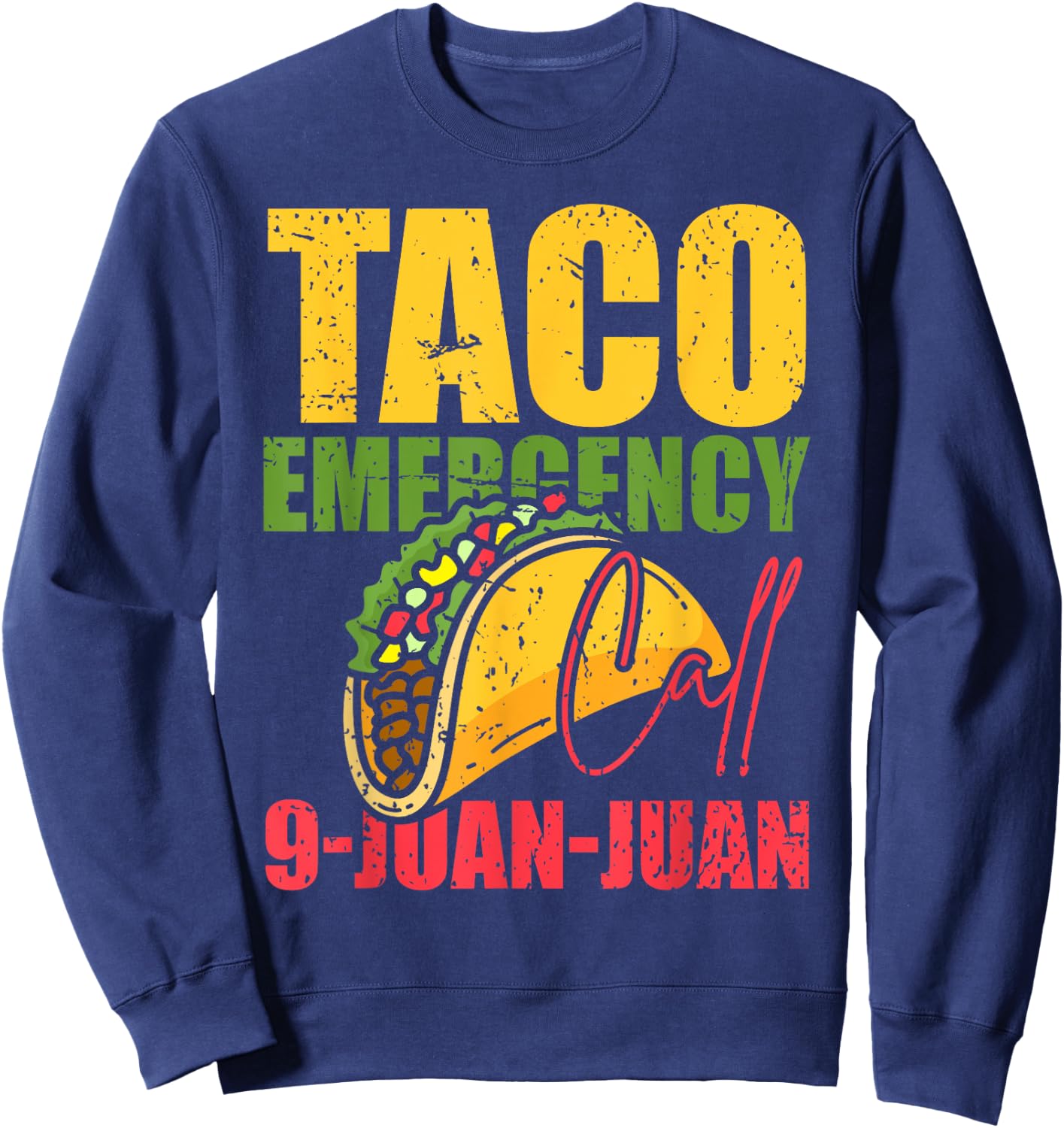 Funny Taco Lover Taco Emergency Call 9 Juan Juan Tacos Sweatshirt - Sweatshirt | Navy