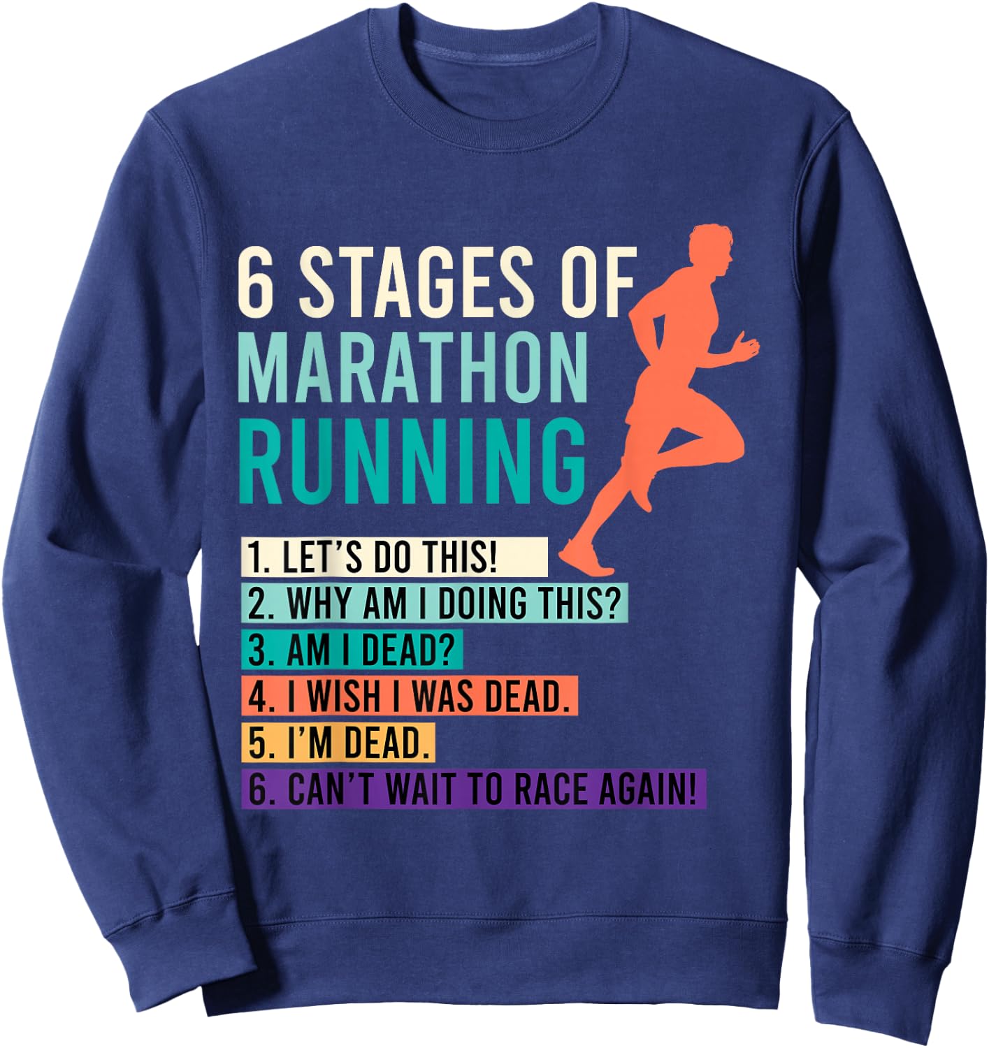 6 Stages of Marathon Running Saying Runner Funny Sweatshirt - Sweatshirt | Navy