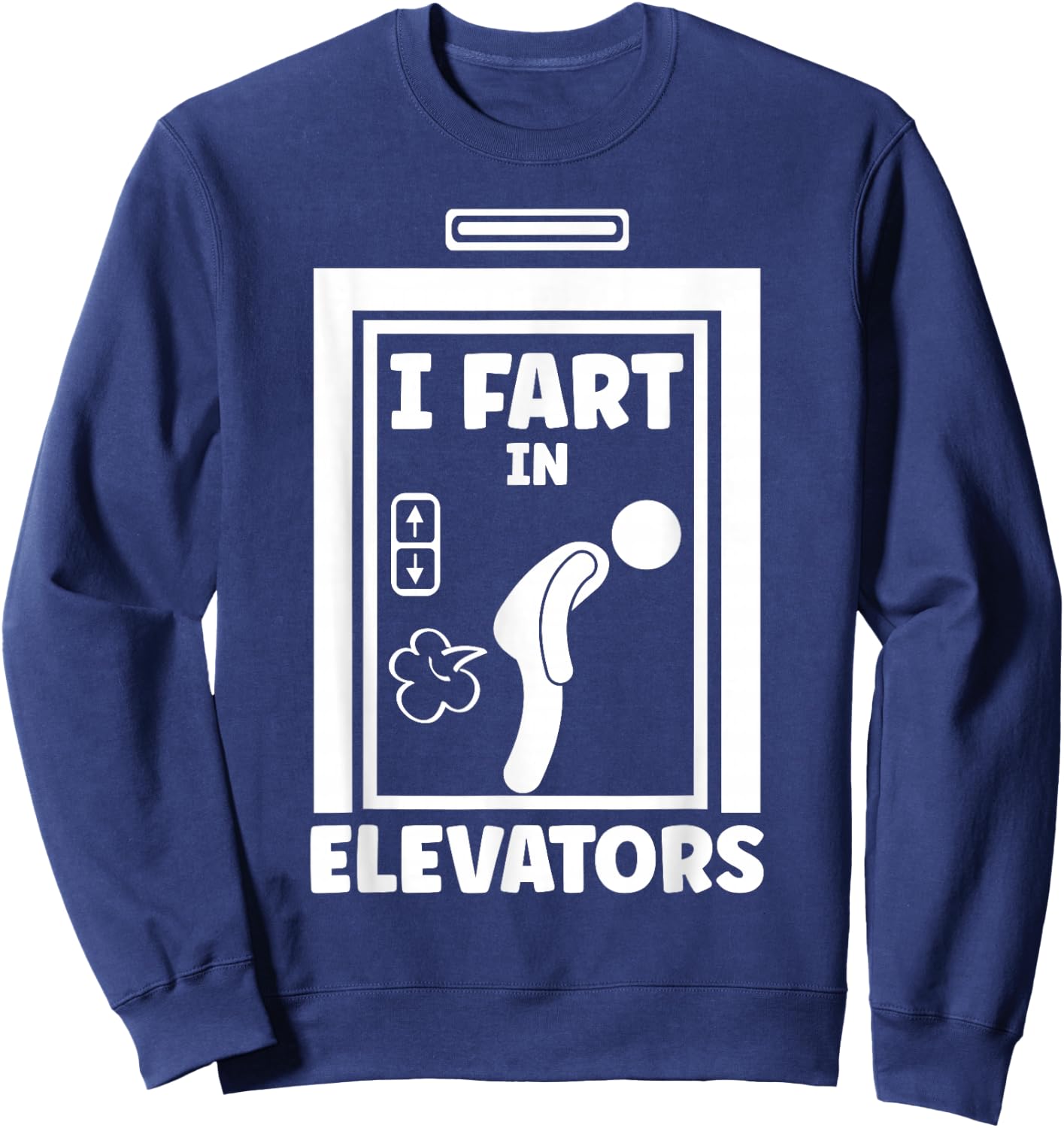 Elevator Mechanic And Elevator Technician Gifts I Fart In Elevators -Adults Black Cotton 60% Polyester 40% Short Sleeve Small Sweatshirt - Sweatshirt | Navy