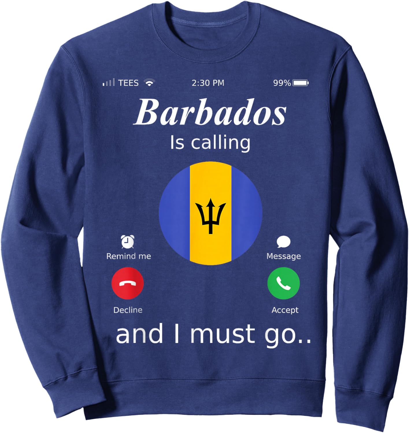 Barbados Is Calling and I Must Go Barbados Flag shirt Sweatshirt - Sweatshirt | Navy
