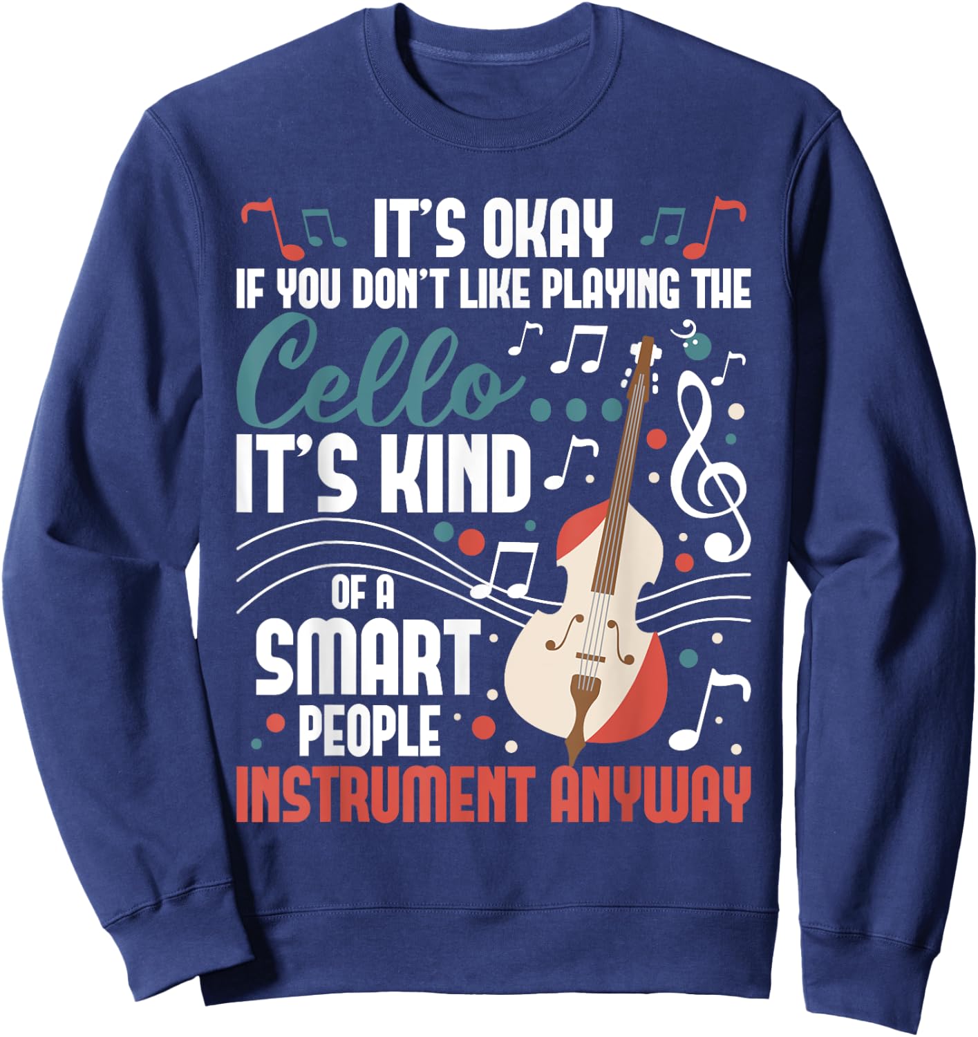 Cello Smart People Instrument Cellist Orchestra Musician Sweatshirt - Sweatshirt | Navy