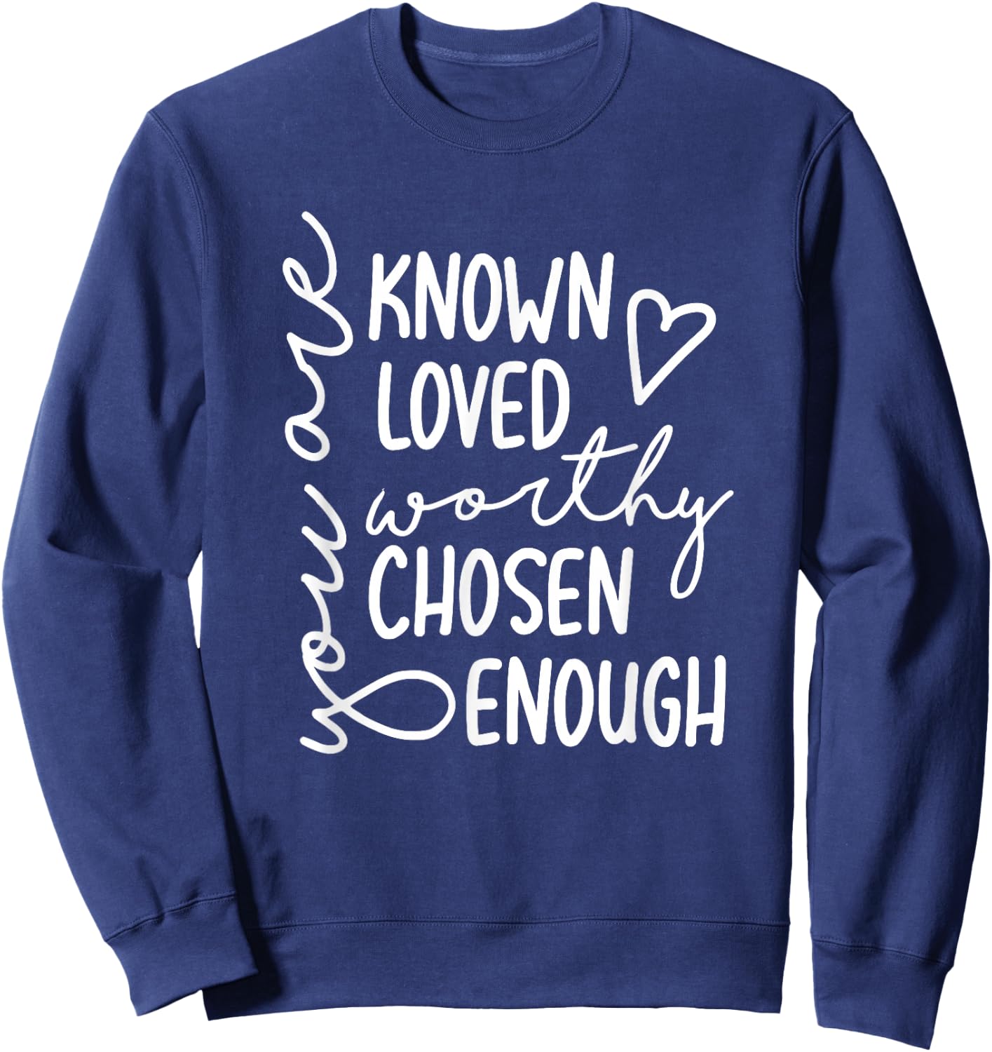 You Are Known Loved Worthy Chosen Enough Faith Christian Sweatshirt - Sweatshirt | Navy