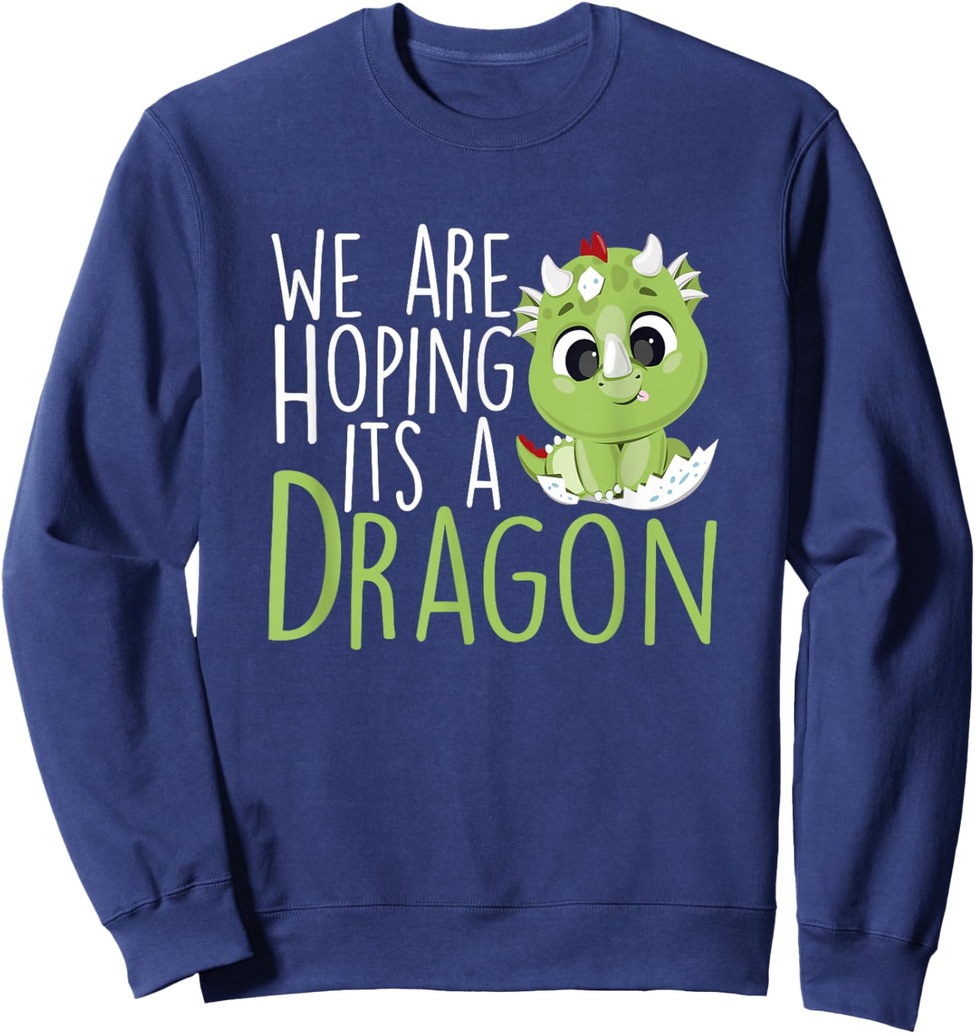 We are hoping its a Dragon Baby Announcement Funny Pregnancy Sweatshirt - Sweatshirt | Navy