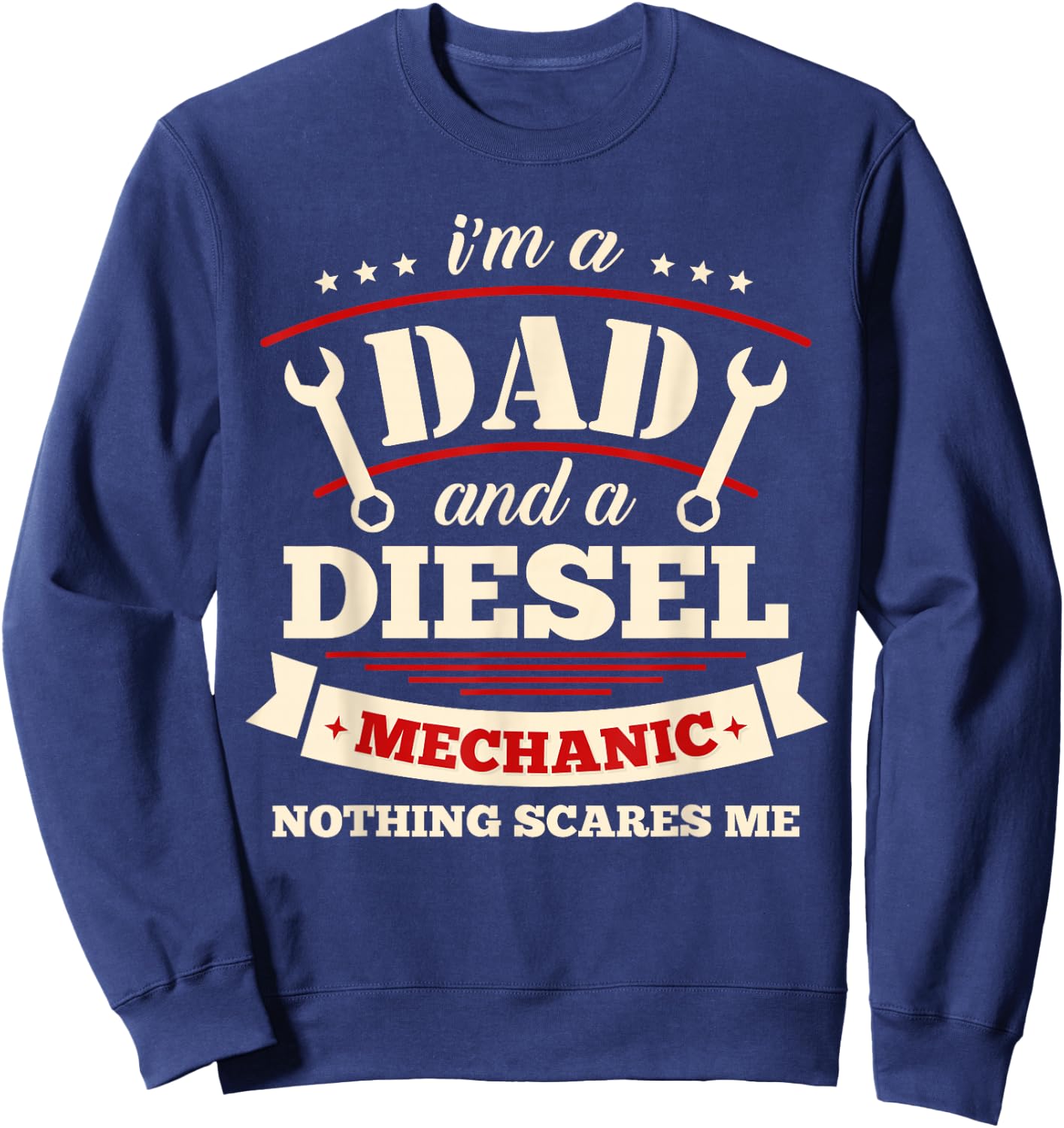 I'm A Dad And Diesel Mechanic Funny Father Mechanic Sweatshirt - Sweatshirt | Navy