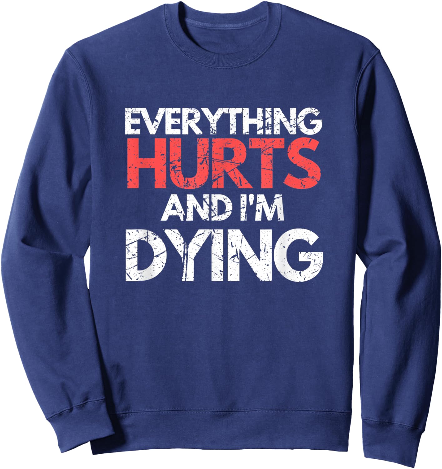 Funny Everything Hurts I'm Dying Fitness Workout Gym Women Sweatshirt - Sweatshirt | Navy