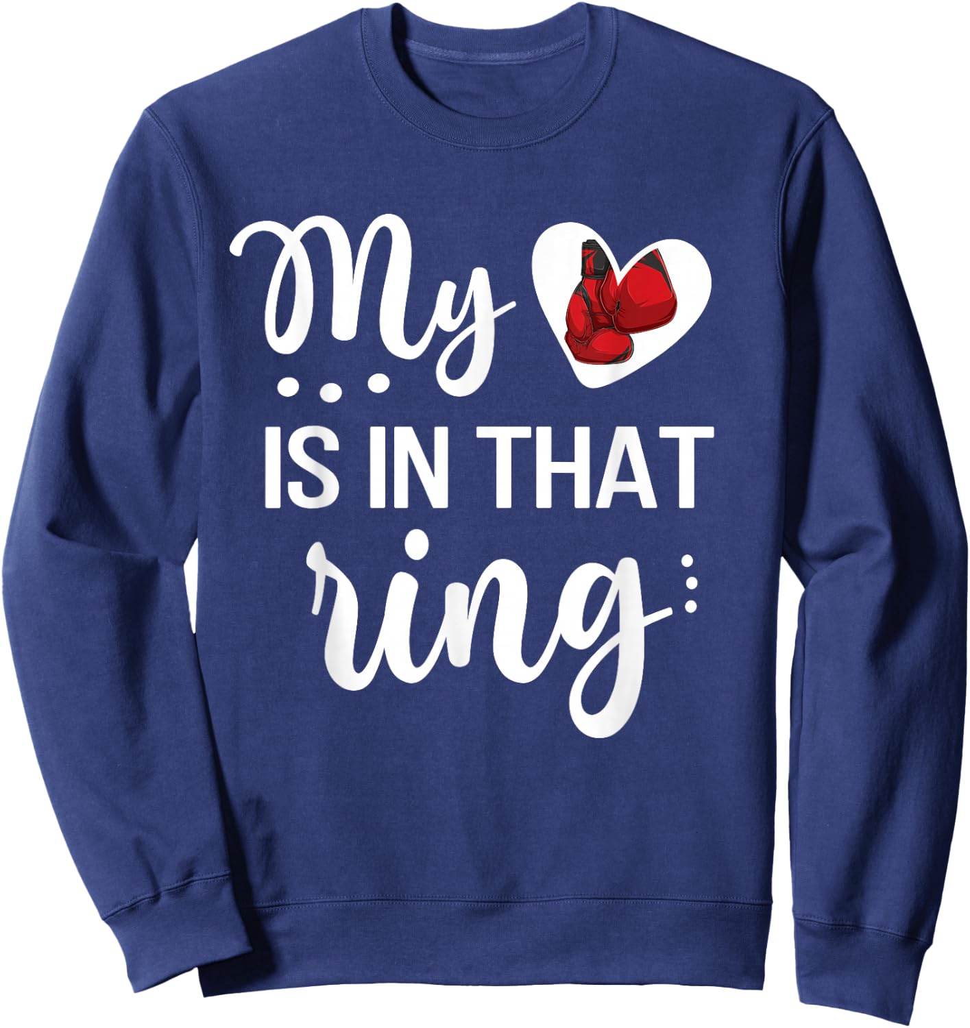My Heart Is In That Ring Boxing Mom Boxing Mama Sweatshirt - Sweatshirt | Navy