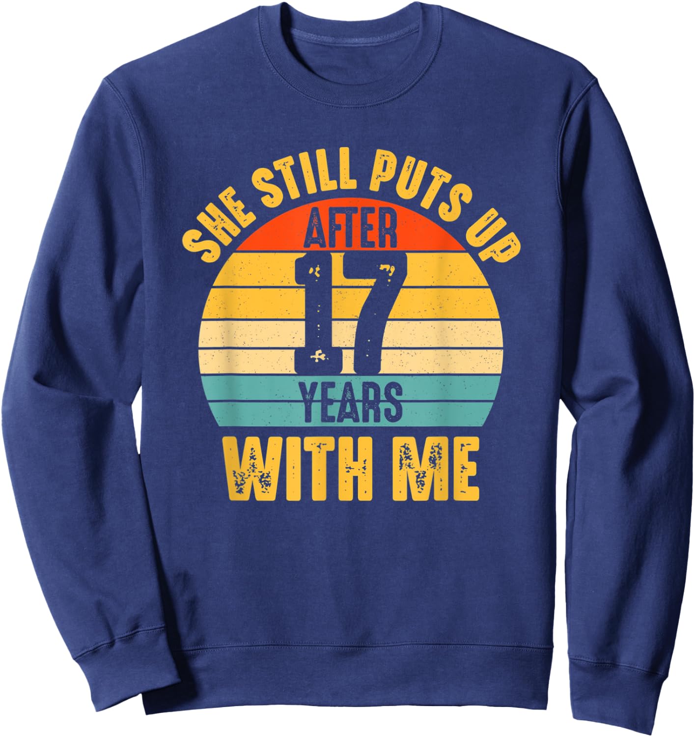 17th Anniversary 17 Year Marriage Wedding Funny Husband Sweatshirt - Sweatshirt | Navy