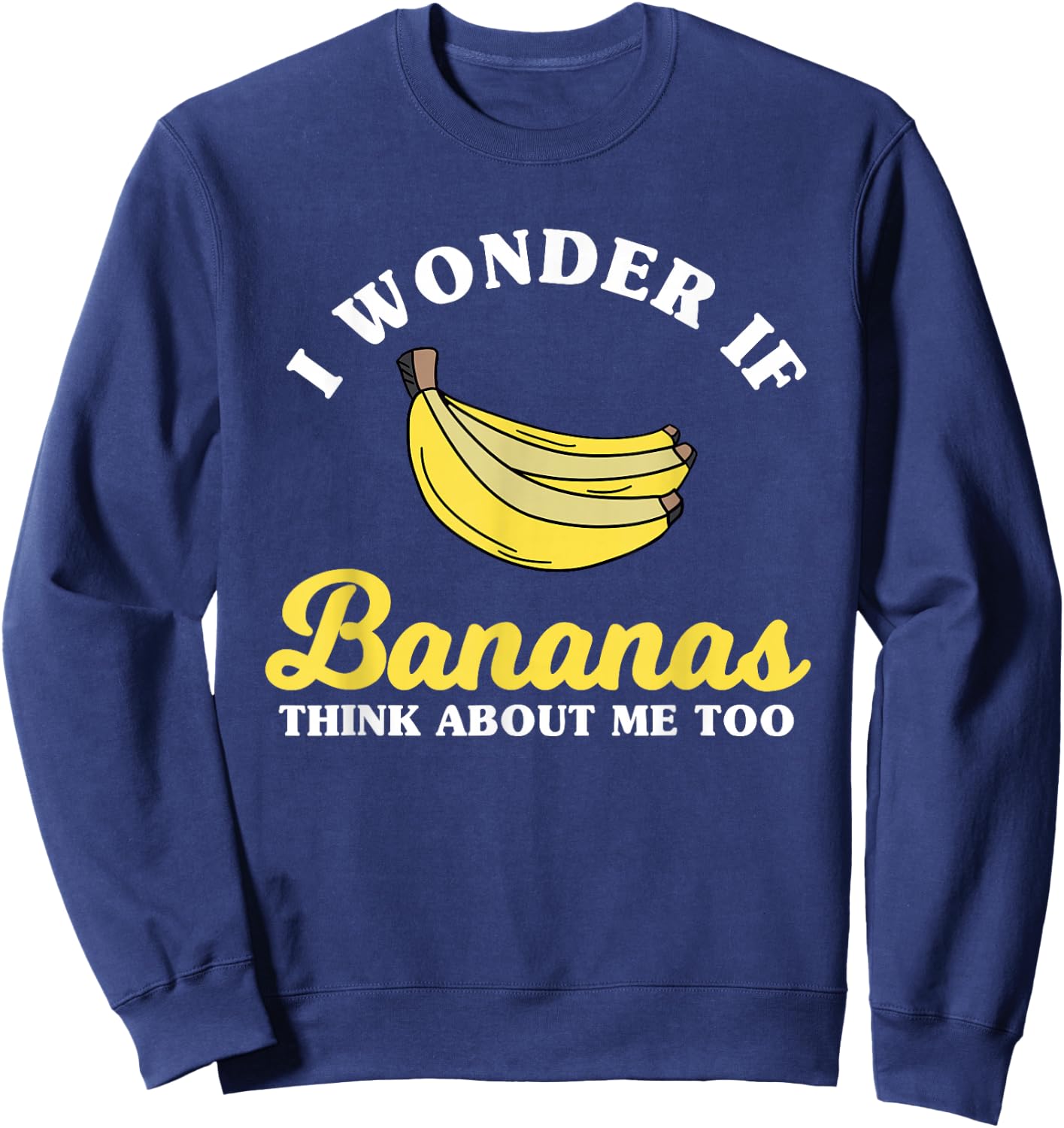 Funny Banana Saying Apparel Bananas Lover Sweatshirt - Sweatshirt | Navy