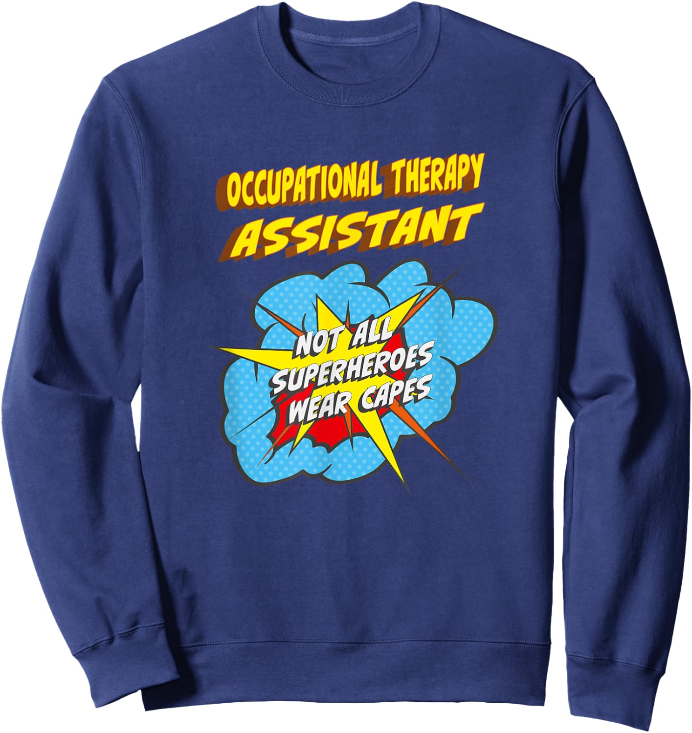 Occupational Therapy Assistant Funny Superhero Job Sweatshirt - Sweatshirt | Navy