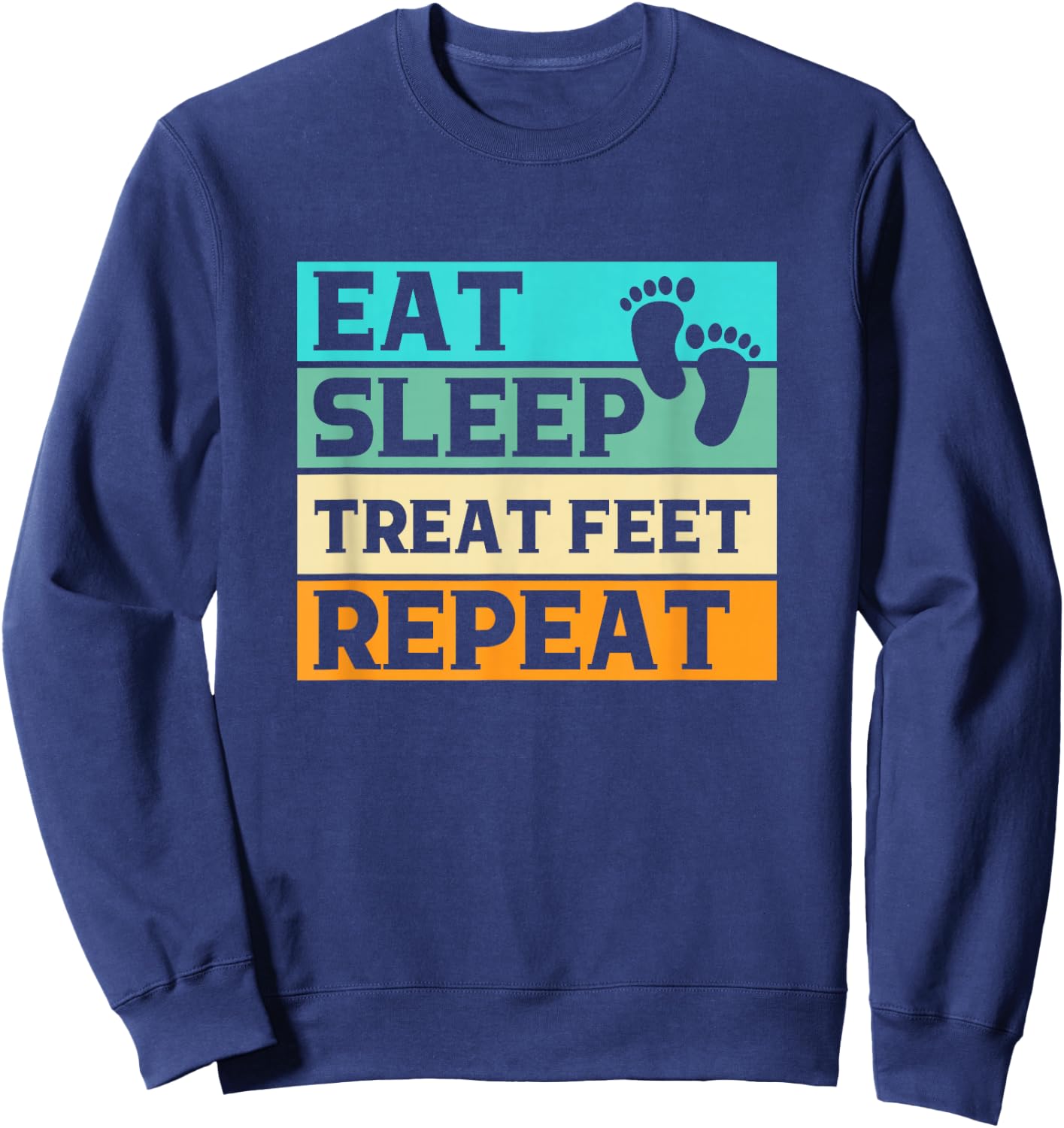 Funny Foot Gifts For Podiatrist Gifts Eat Sleep Treat Feet Repeat Podiatrist Podiatry Adults Black 3XL Sweatshirt - Sweatshirt | Navy