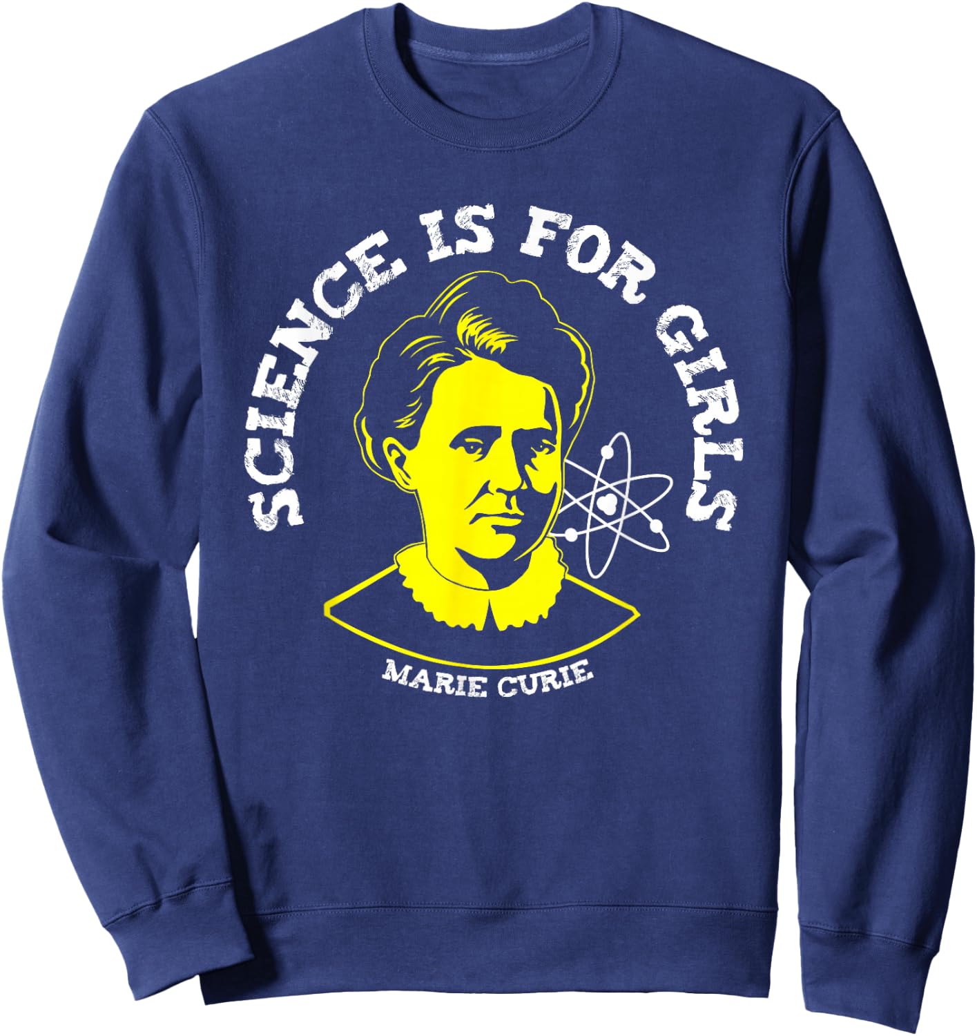 Marie Curie Science is for Girls Chemistry Geek Gift Sweatshirt - Sweatshirt | Navy