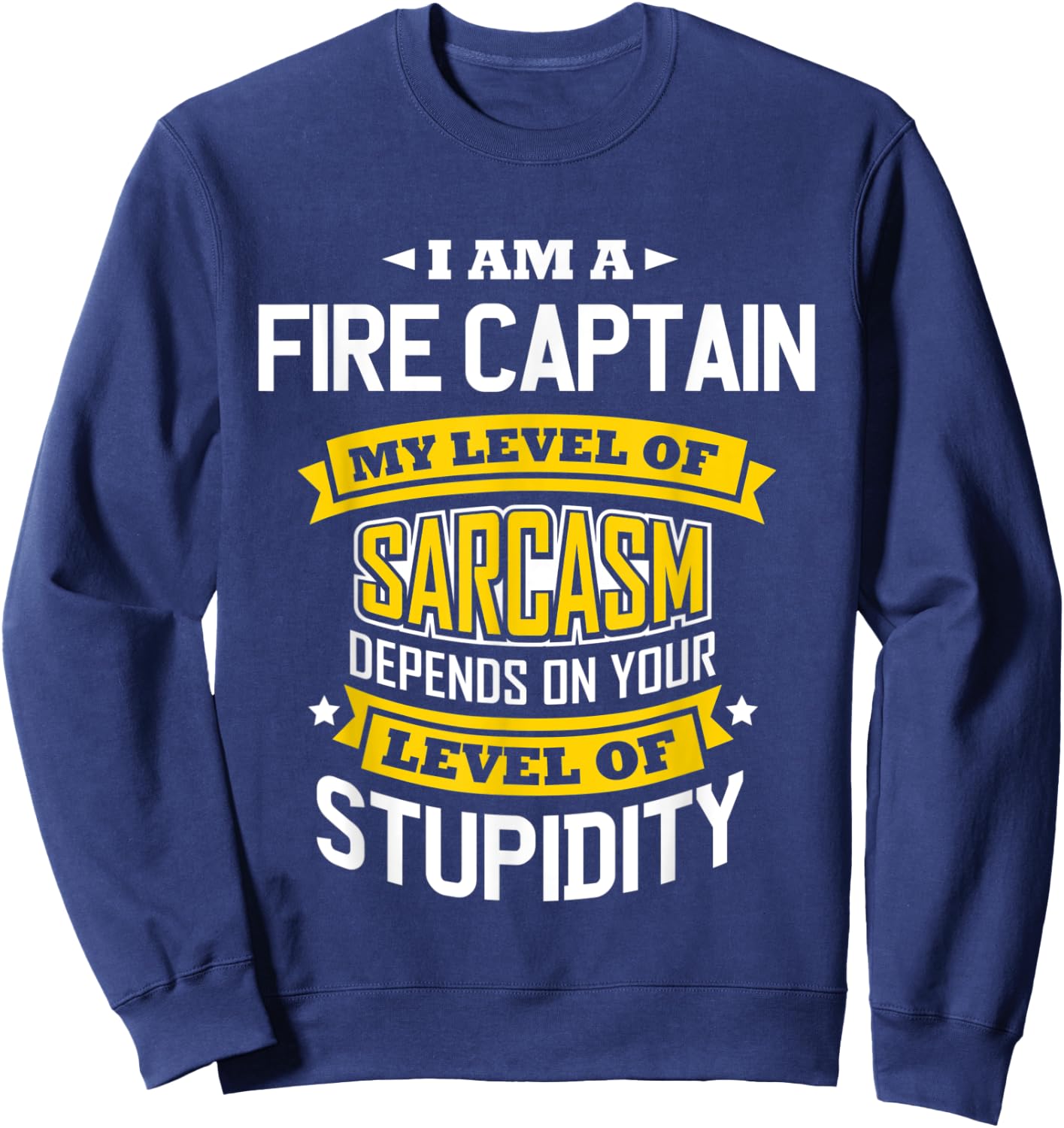 Fire Captain Idea Funny Sarcasm Joke Fire Captains Sweatshirt - Sweatshirt | Navy