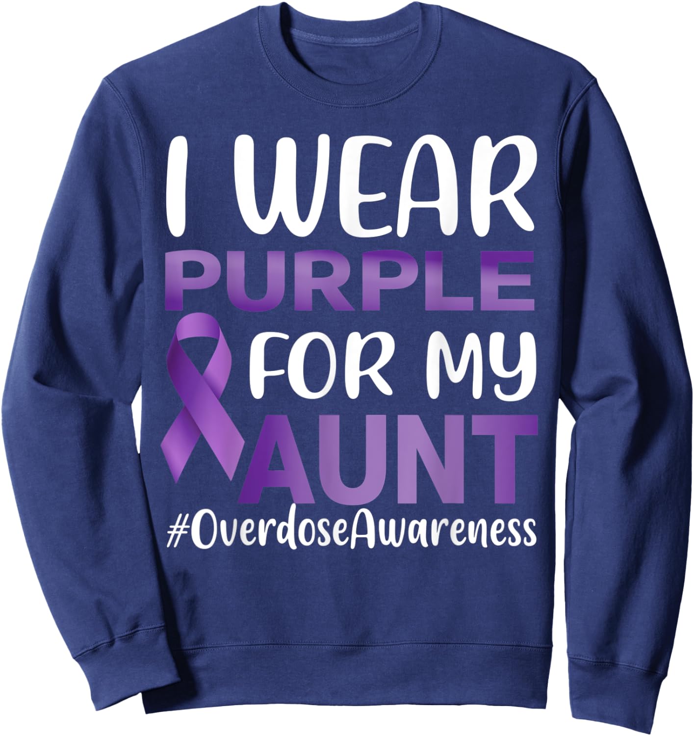 Overdose Awareness I Wear Purple For My Aunt Sweatshirt - Sweatshirt | Navy