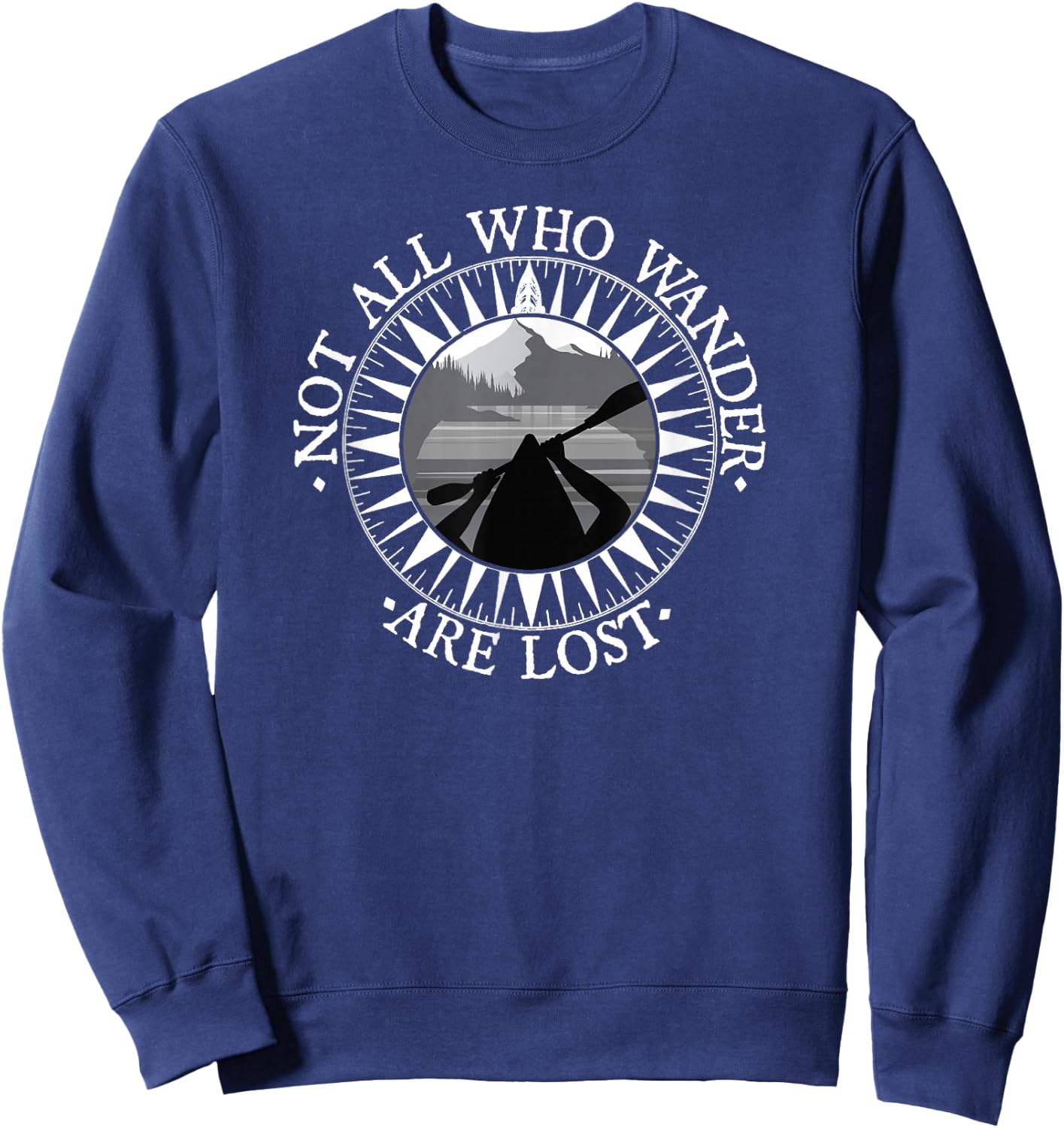Not All Those Who Wander are Lost Kayak Shirt Kayaking Gift Sweatshirt - Sweatshirt | Navy
