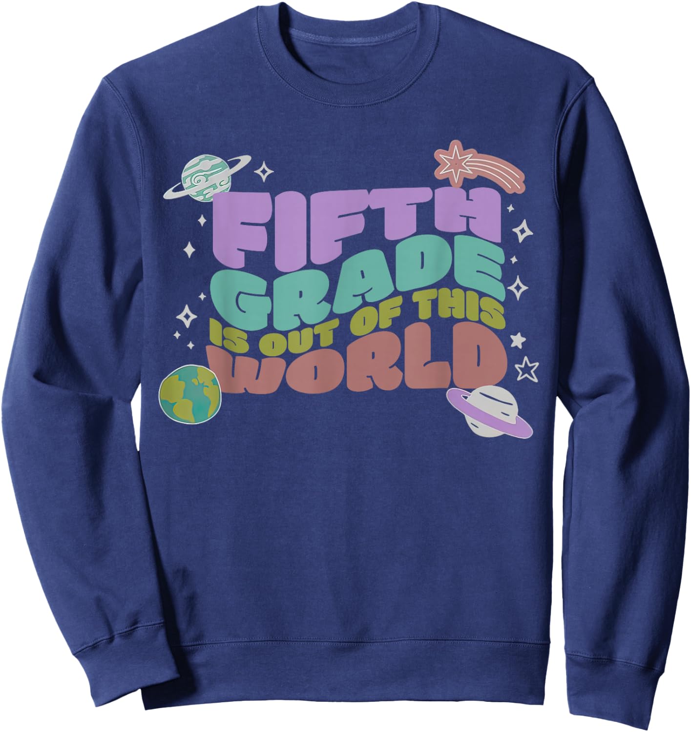 Fifth Grade Is Out Of This World 5th Grade Outer Space Sweatshirt - Sweatshirt | Navy