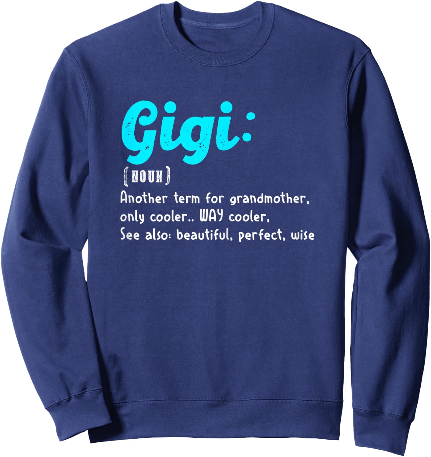 Gigi Definition Cool Grandmother Funny Family Love Sweatshirt - Sweatshirt | Navy