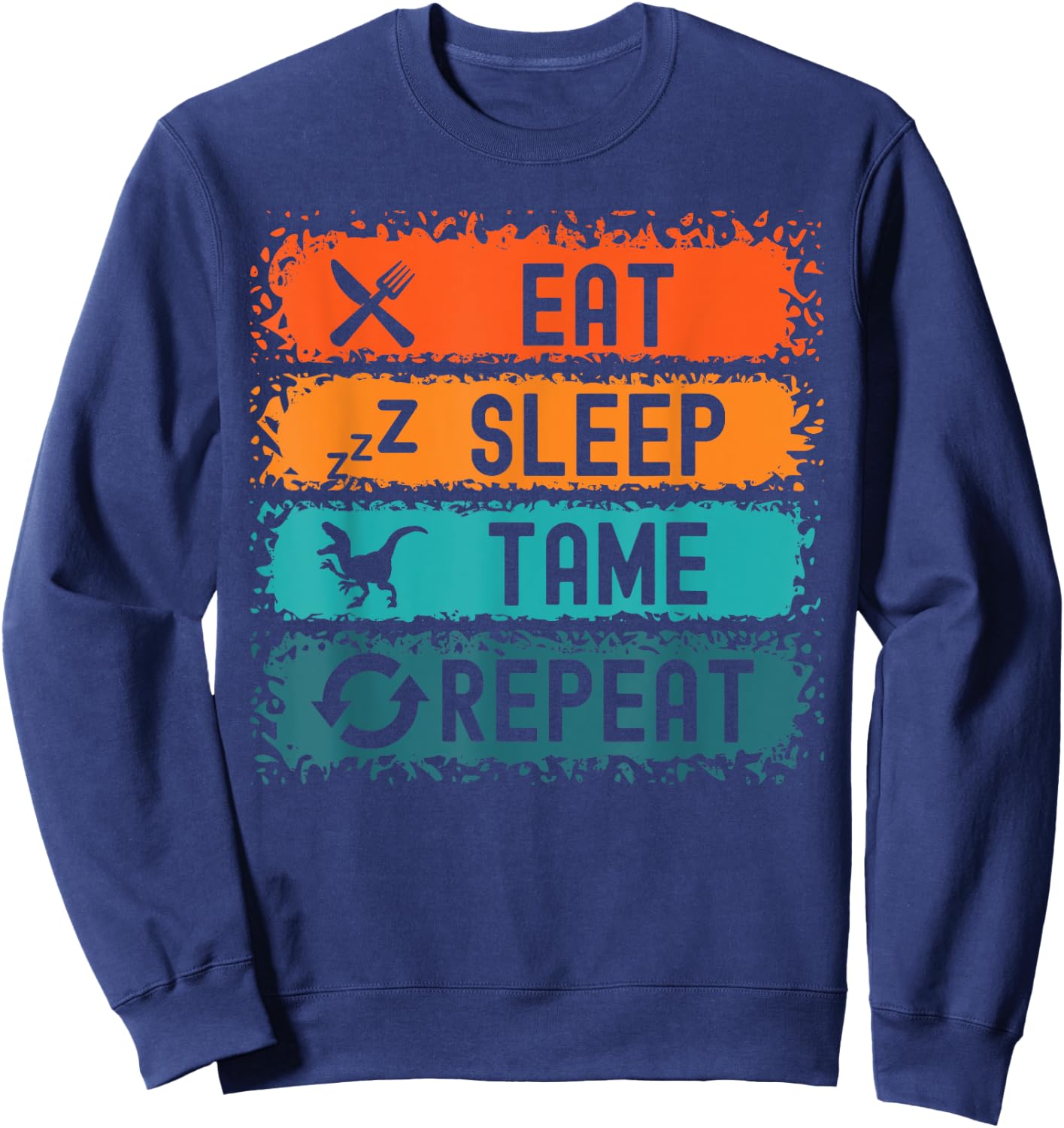 Eat Sleep Tame Repeat Gamer Dinosaur Trex Lover Sweatshirt - Sweatshirt | Navy