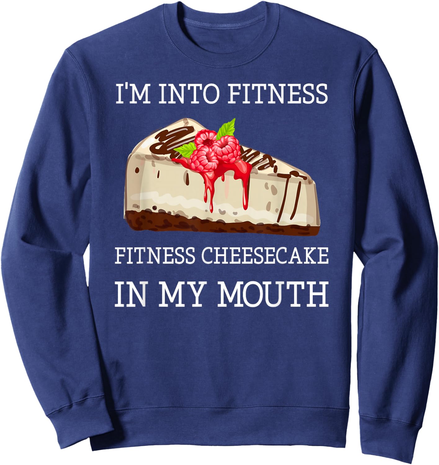 Fitness Cheesecake Funny Cheesecake Pun Jokes Sweatshirt - Sweatshirt | Navy