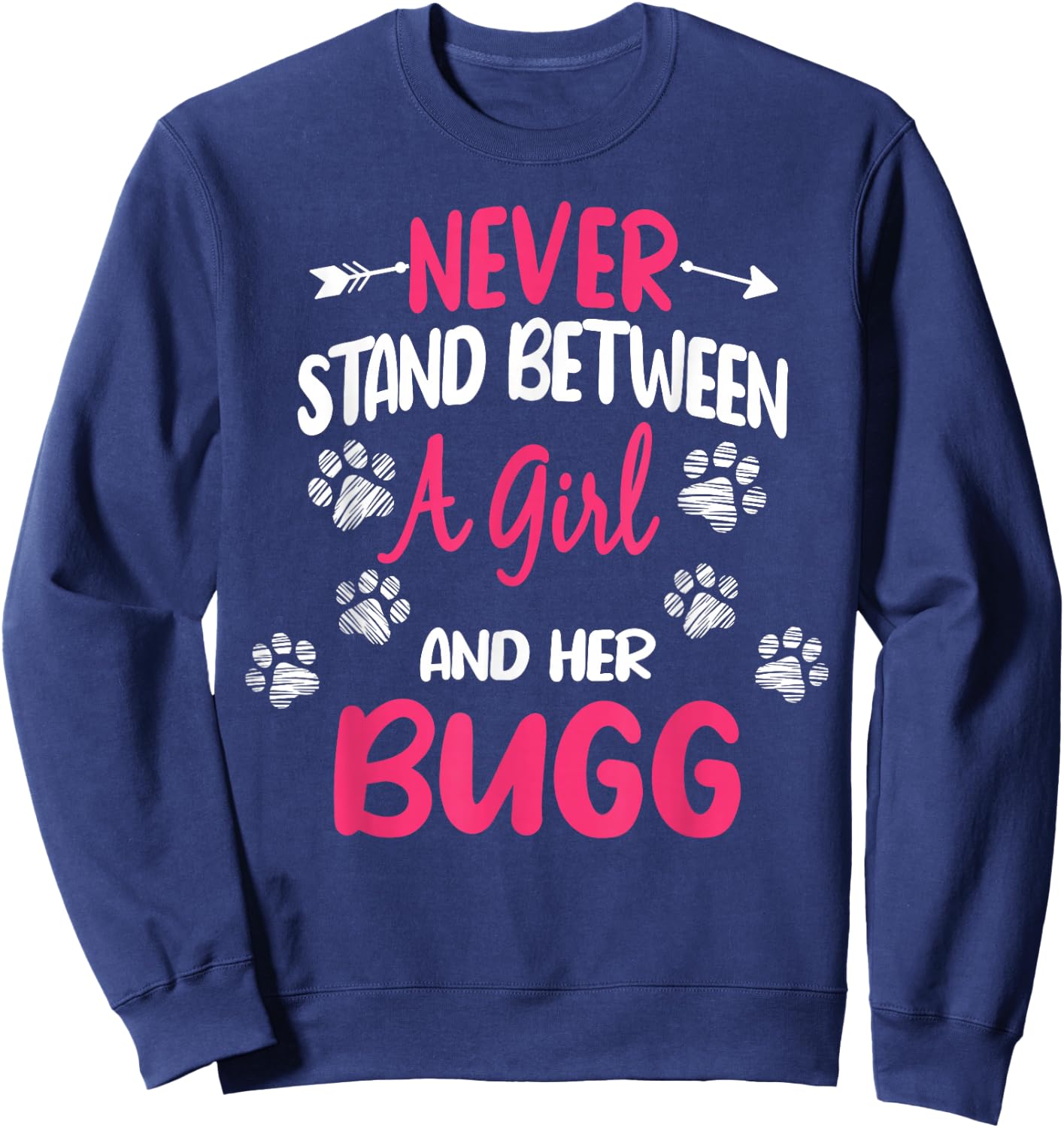 Never Stand Between A Girl And Her Bugg Dog Animal Lover Sweatshirt - Sweatshirt | Navy