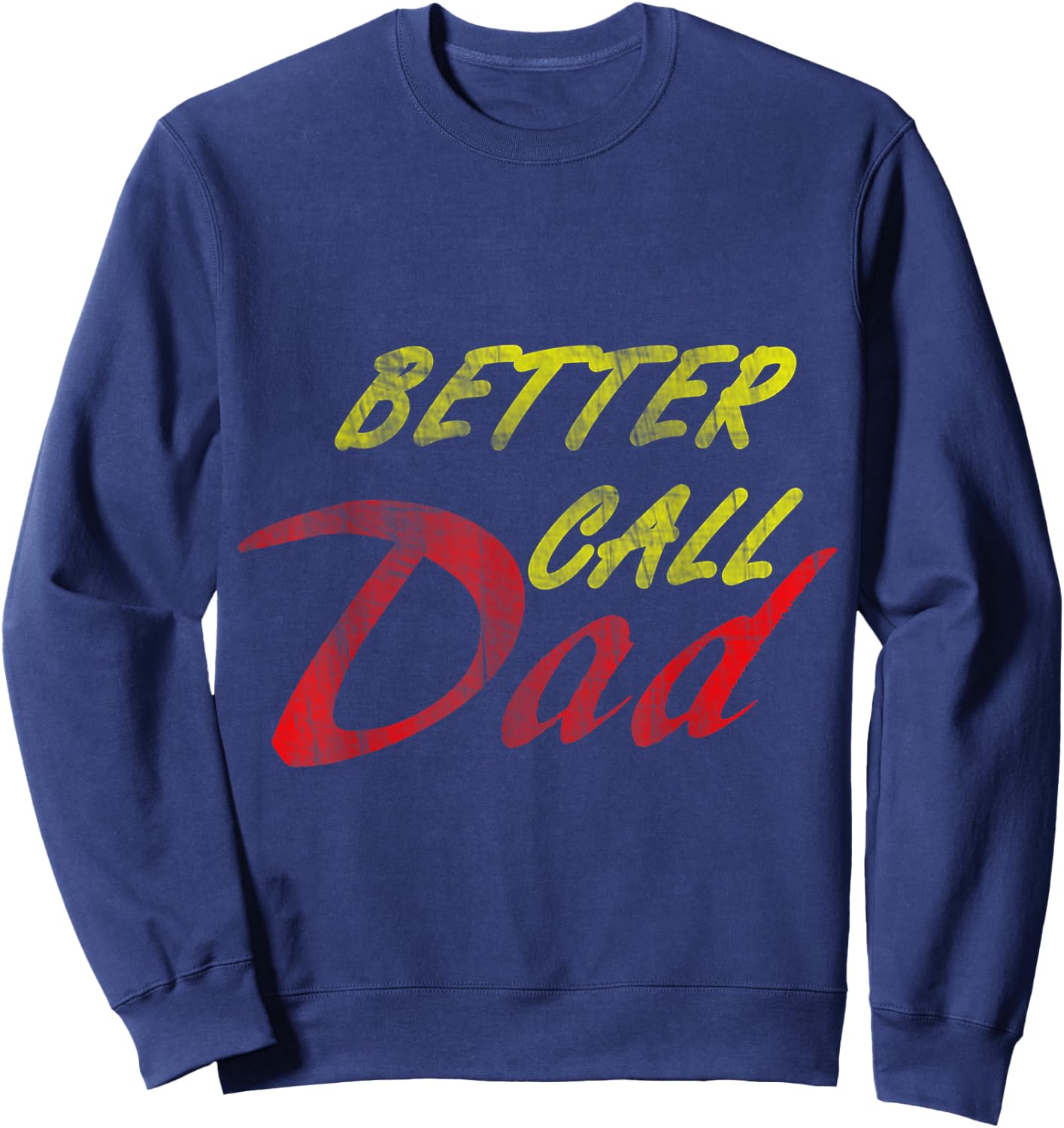 Better Call Your Dad Sweatshirt - Sweatshirt | Navy
