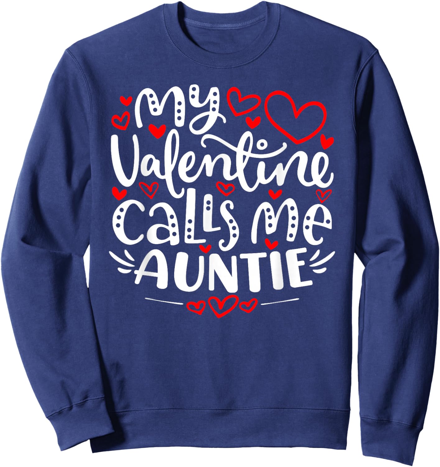 My Valentine Calls Me Auntie Shirt Funny Valentine's Day Sweatshirt - Sweatshirt | Navy