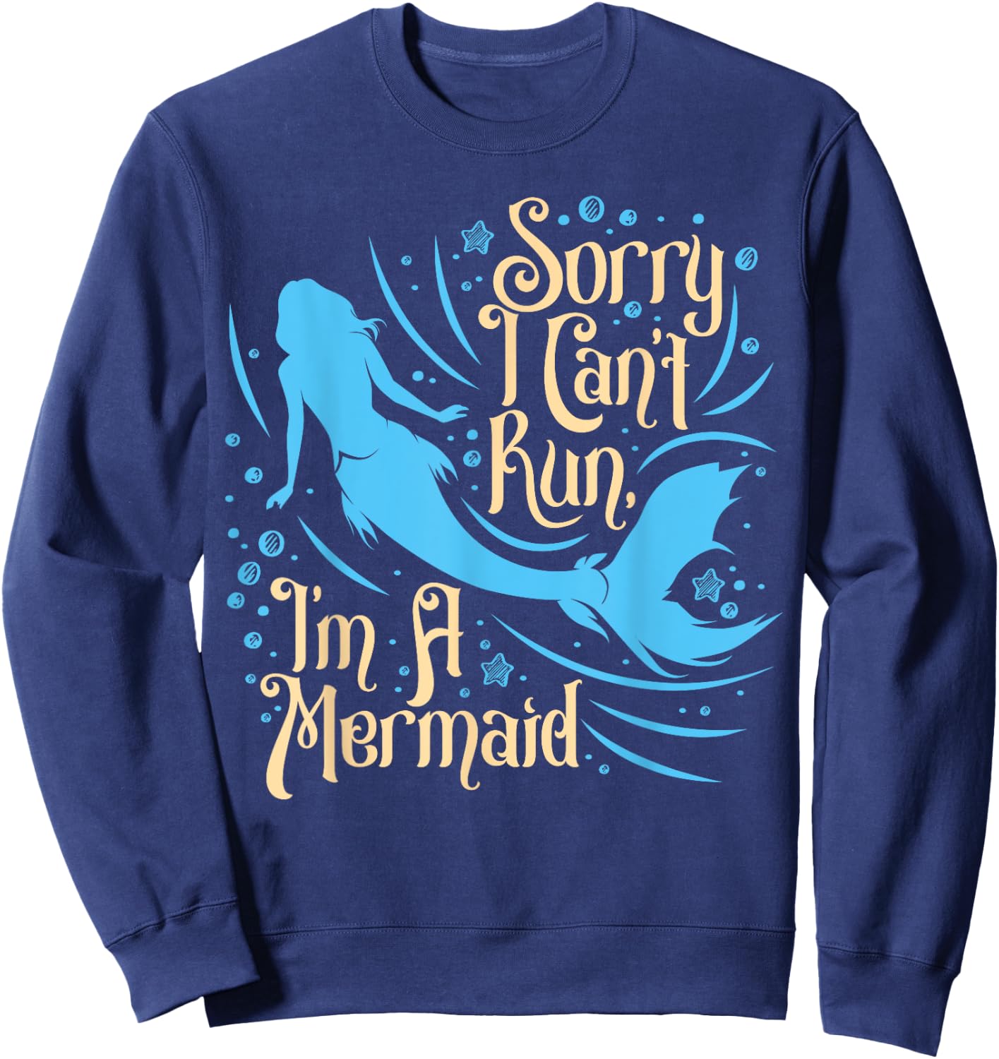 I Can't Run I'm A Mermaid , Funny Swim, Fun Beach Sweatshirt - Sweatshirt | Navy